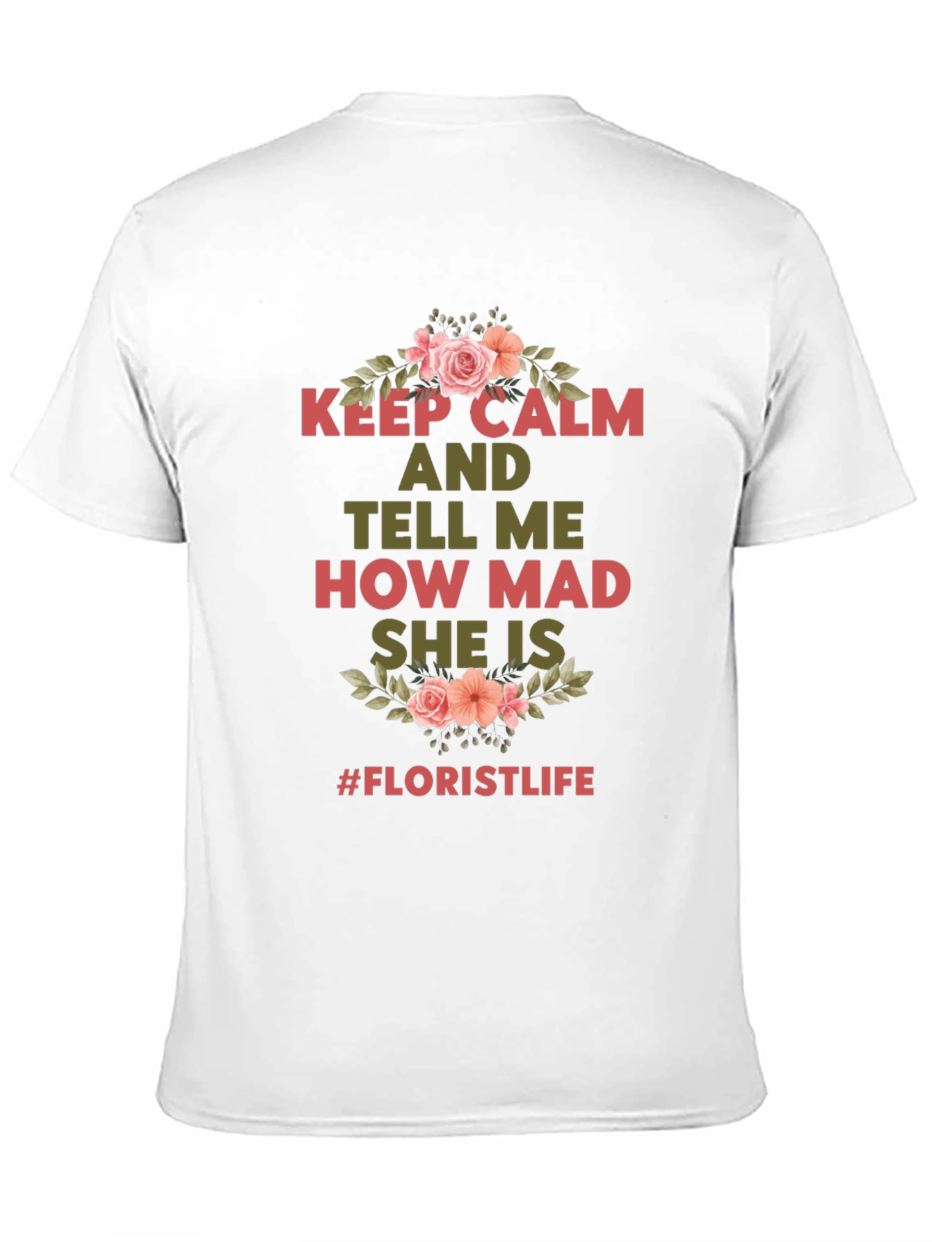 Black Keep Calm Florist Life T-Shirt - Unisex view 11