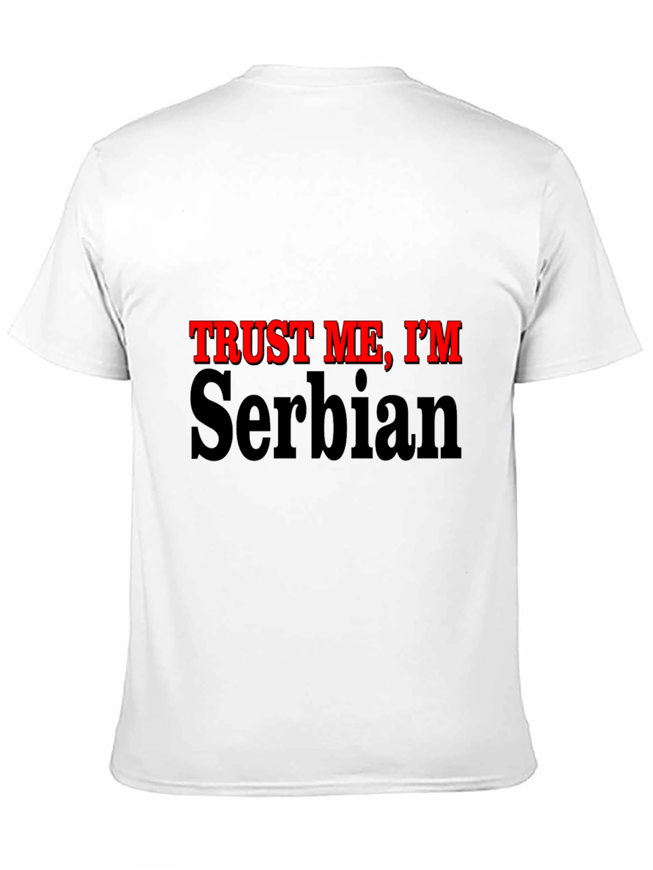 Black Trust Me, I'm Serbian - Graphic T-Shirt view 11
