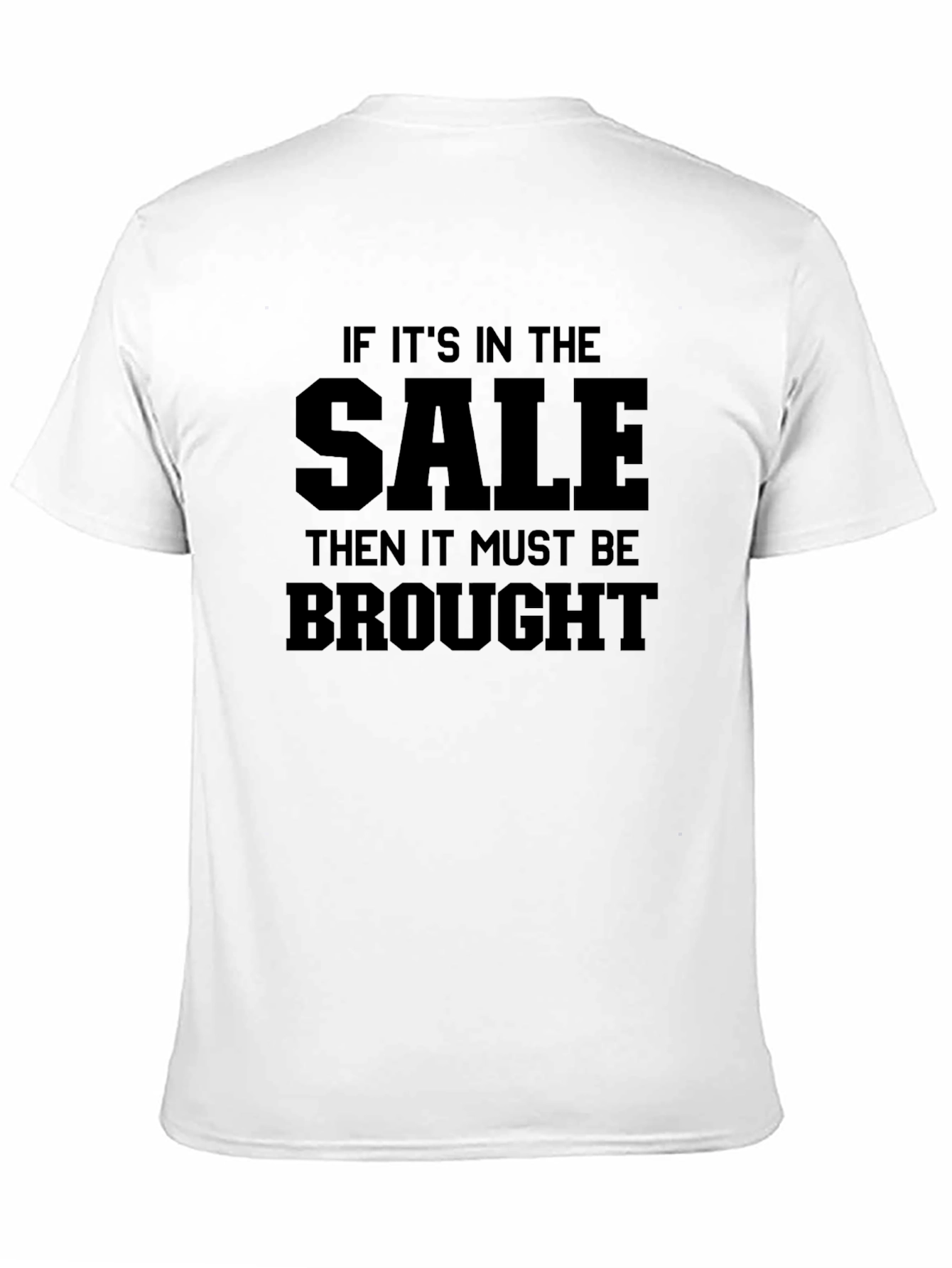 Black Sale T-Shirt - If It's In The Sale, It Must Be Brought! view 11