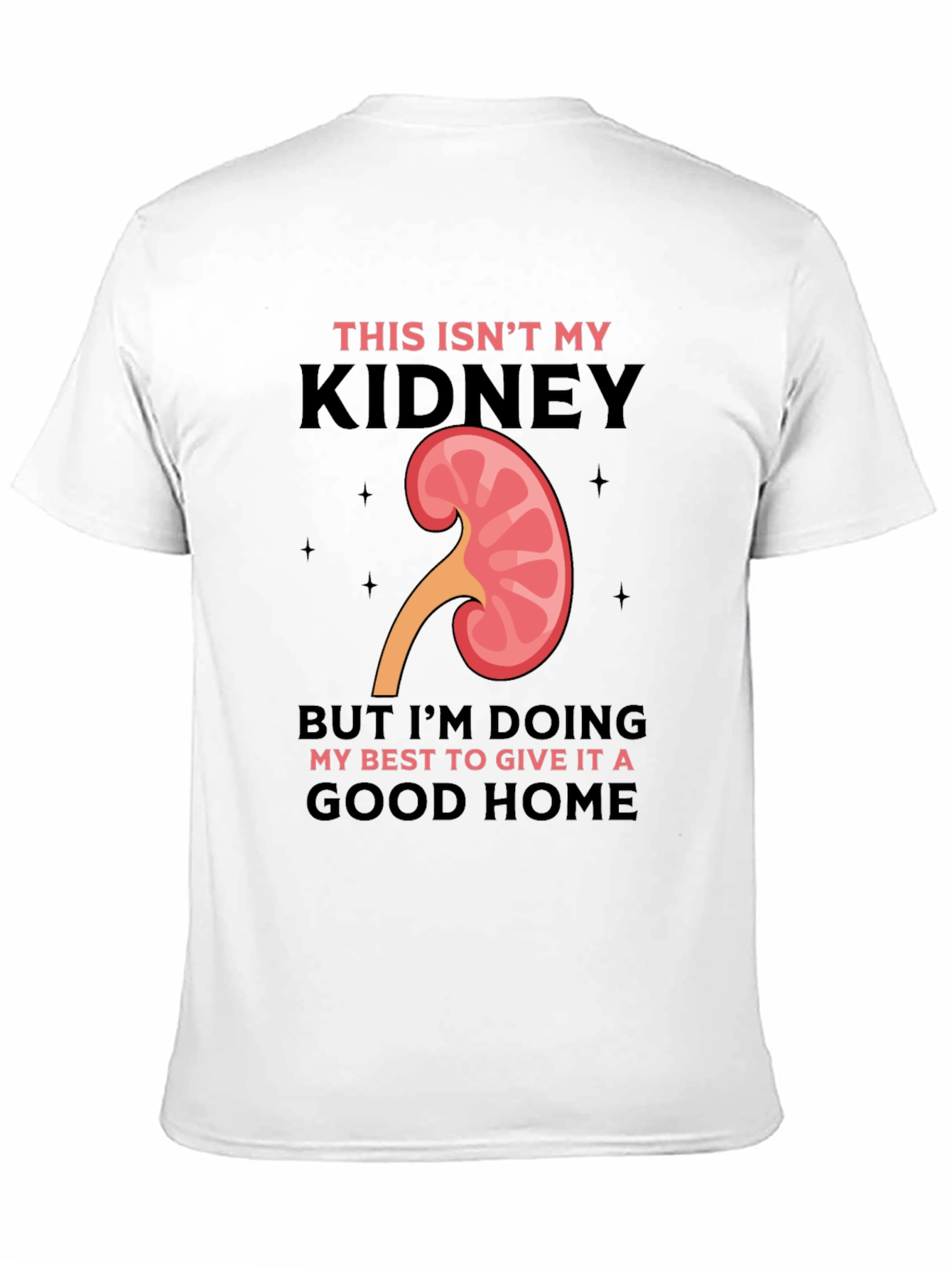 Black Funny Kidney Transplant T-Shirt - This Isn't My Kidney view 11
