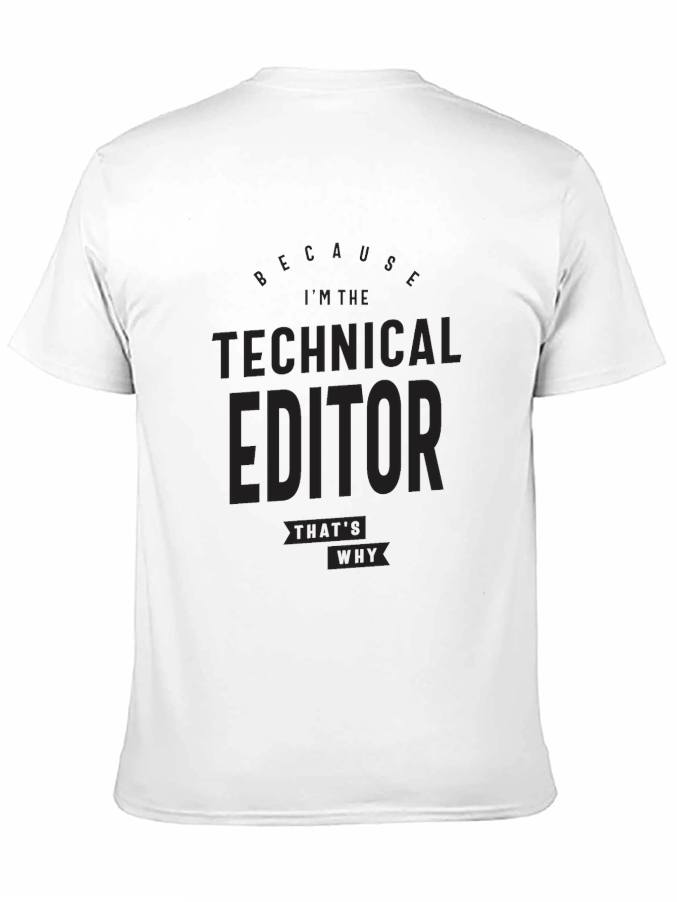 Black Technical Editor T-Shirt - Because I'm the Technical Editor view 11