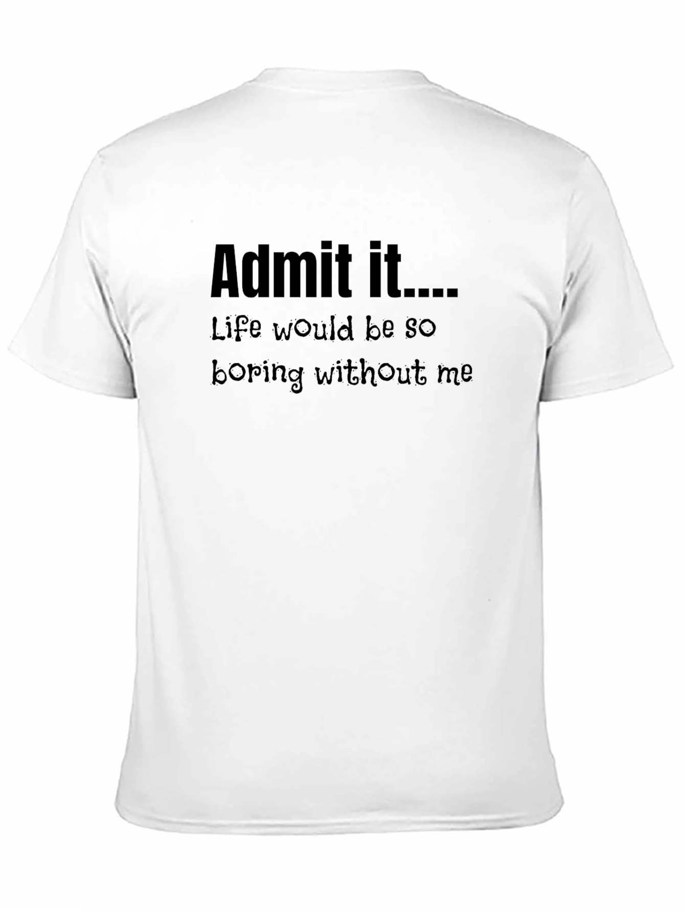 Black Funny "Admit It" Graphic Black T-Shirt view 11