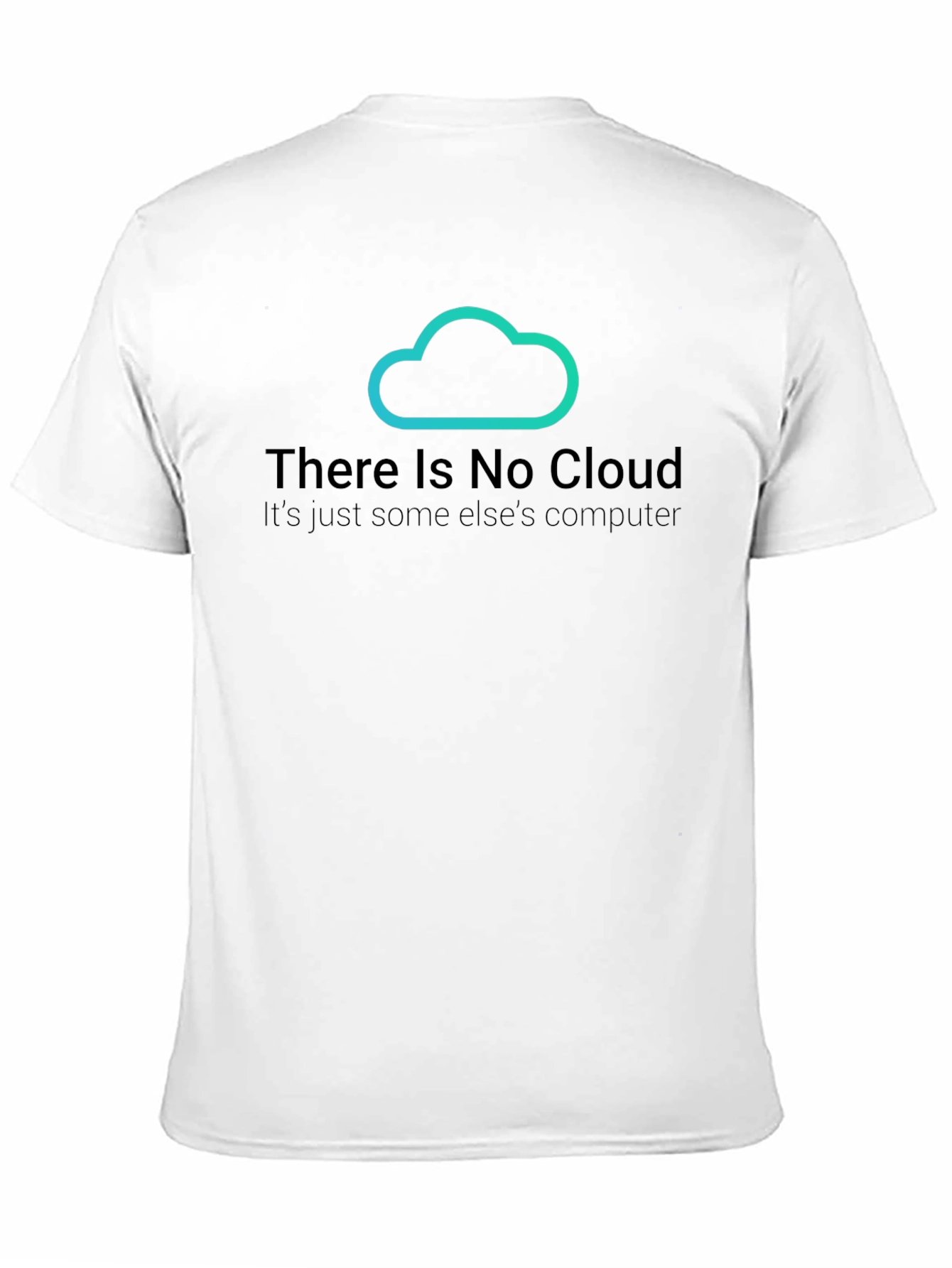 Black There Is No Cloud T-Shirt - Funny Techie Tee view 11