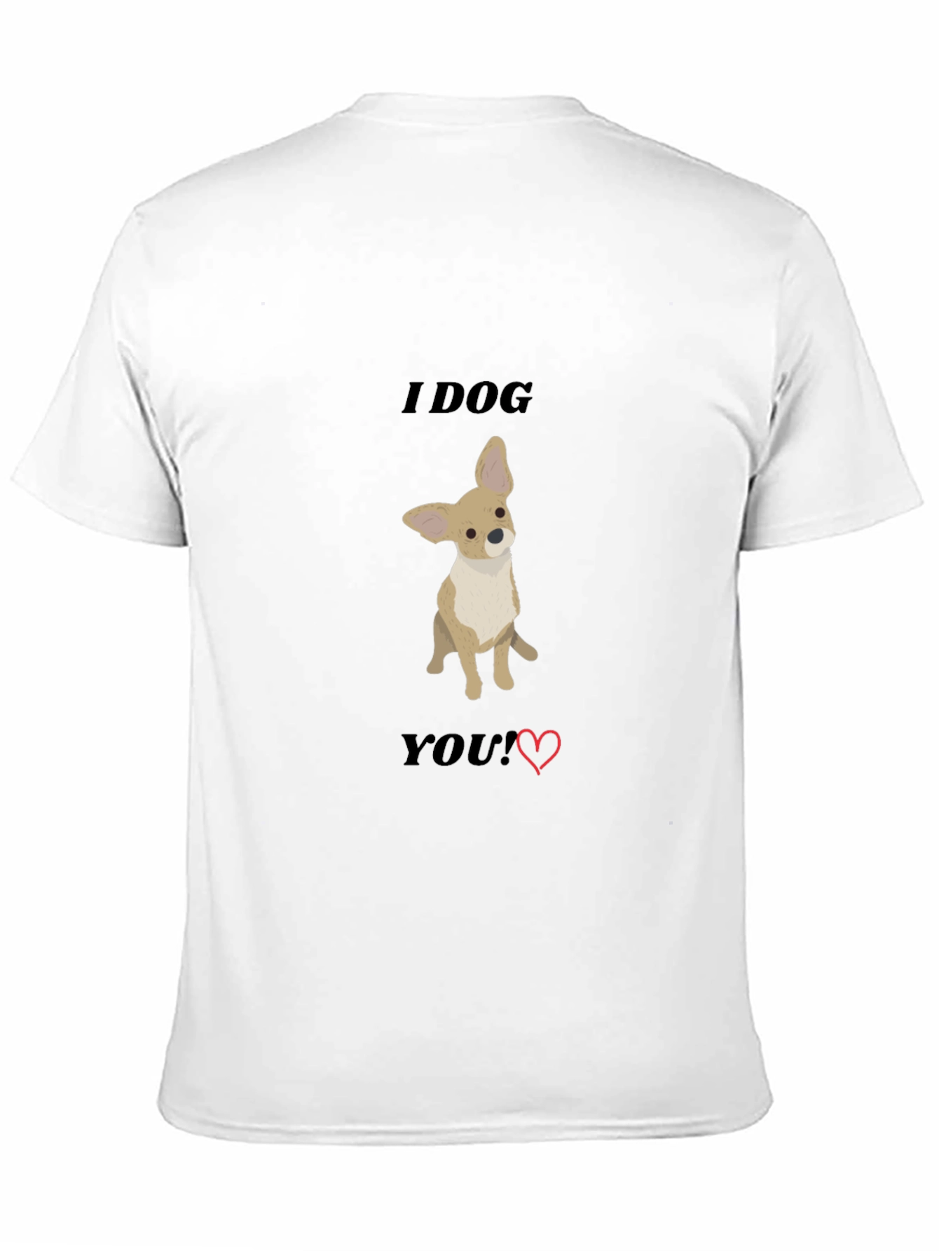 Black I Dog You T-Shirt - Cute Chihuahua Tee view 11