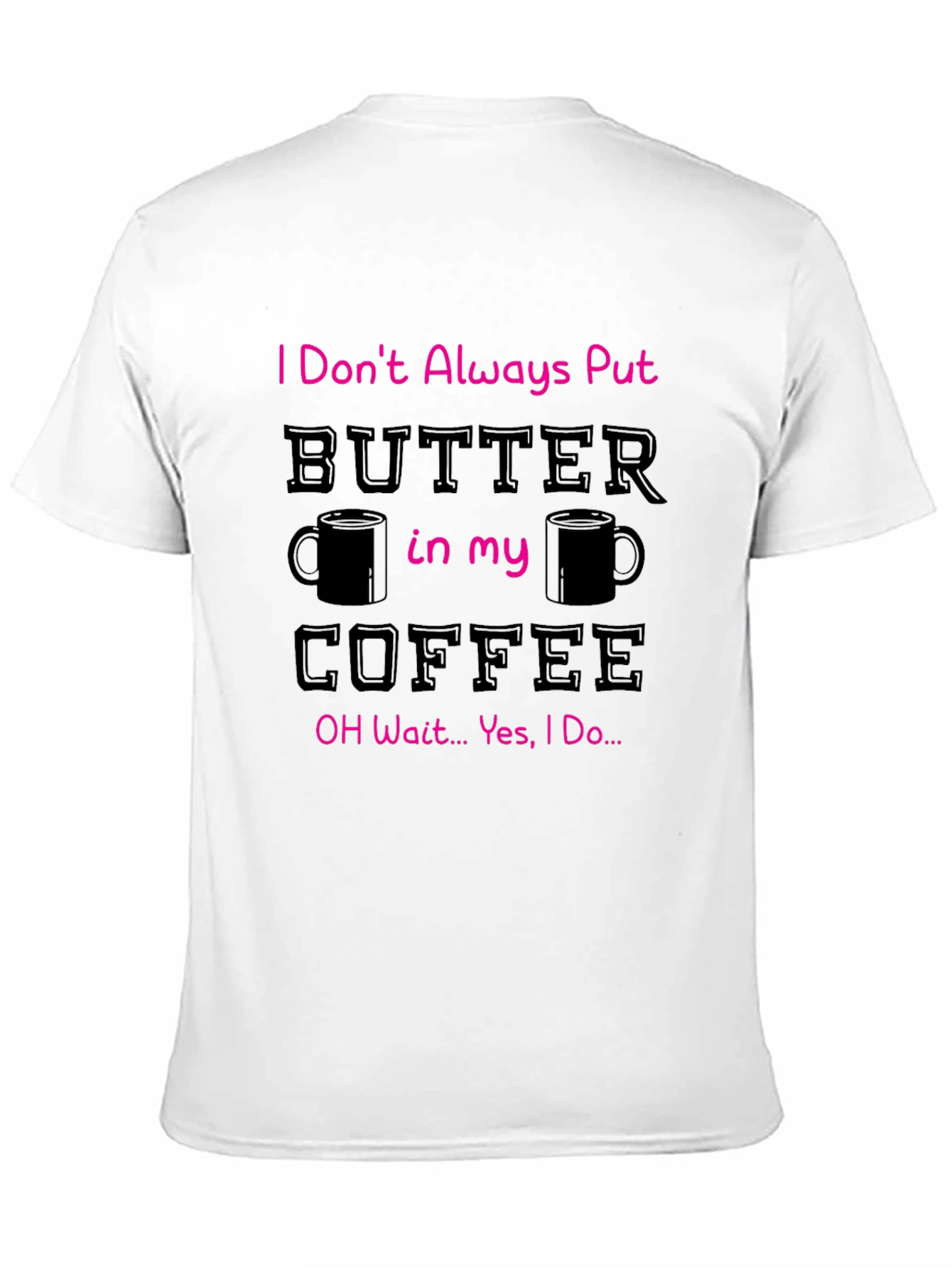 Black Butter in my Coffee Graphic T-Shirt view 11