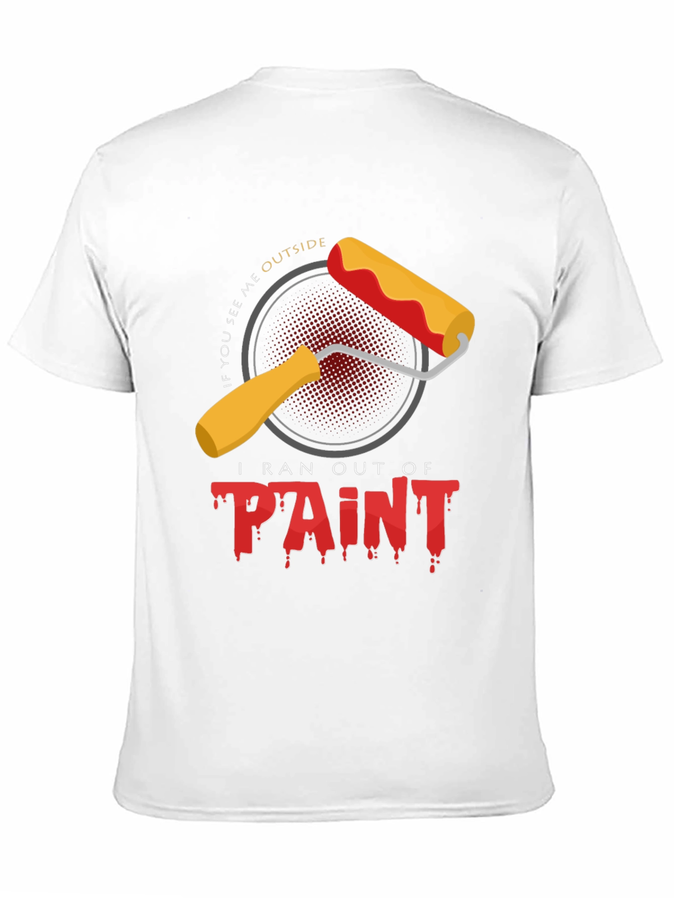 Black I Ran Out of Paint T-Shirt - Funny Painter Tee view 11