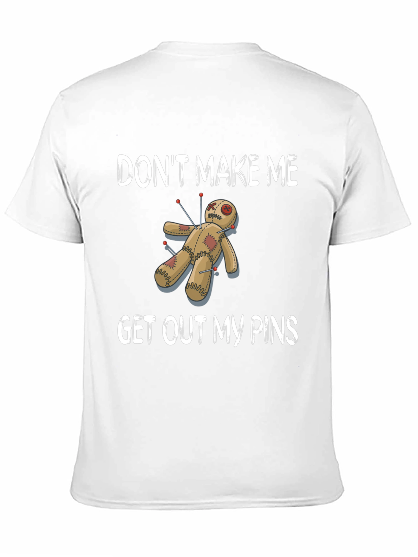 Black Don't Make Me Get Out My Pins Voodoo Doll T-Shirt view 11