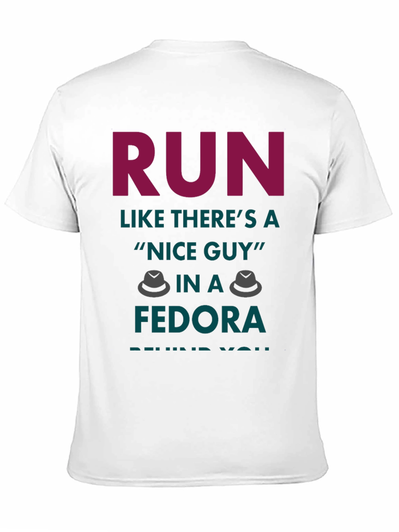 Black Run Like There's a Nice Guy in a Fedora T-Shirt view 11