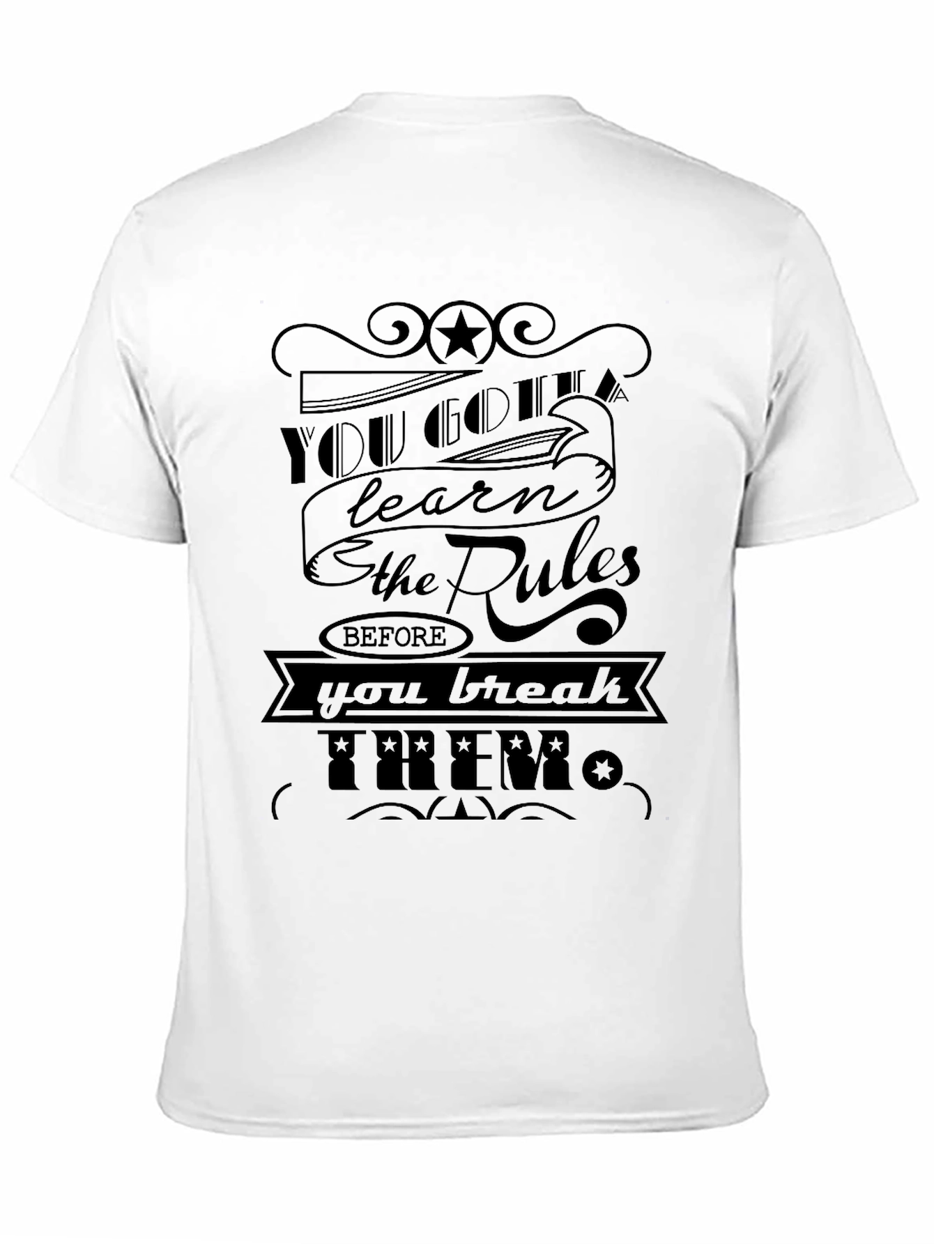 Black You Gotta Learn the Rules Before You Break Them T-Shirt view 11