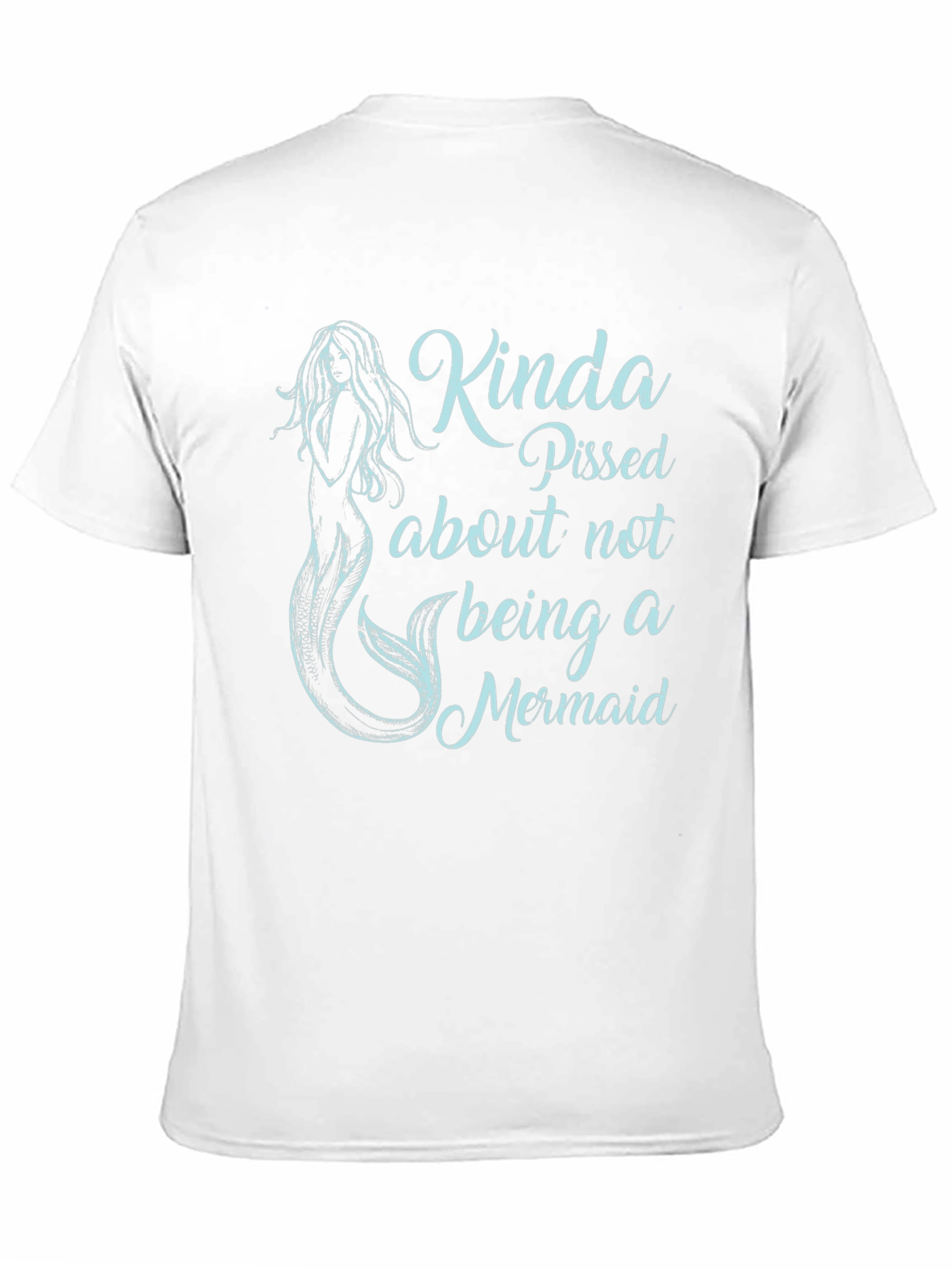 Black Kinda Pissed About Not Being A Mermaid Black T-Shirt view 11