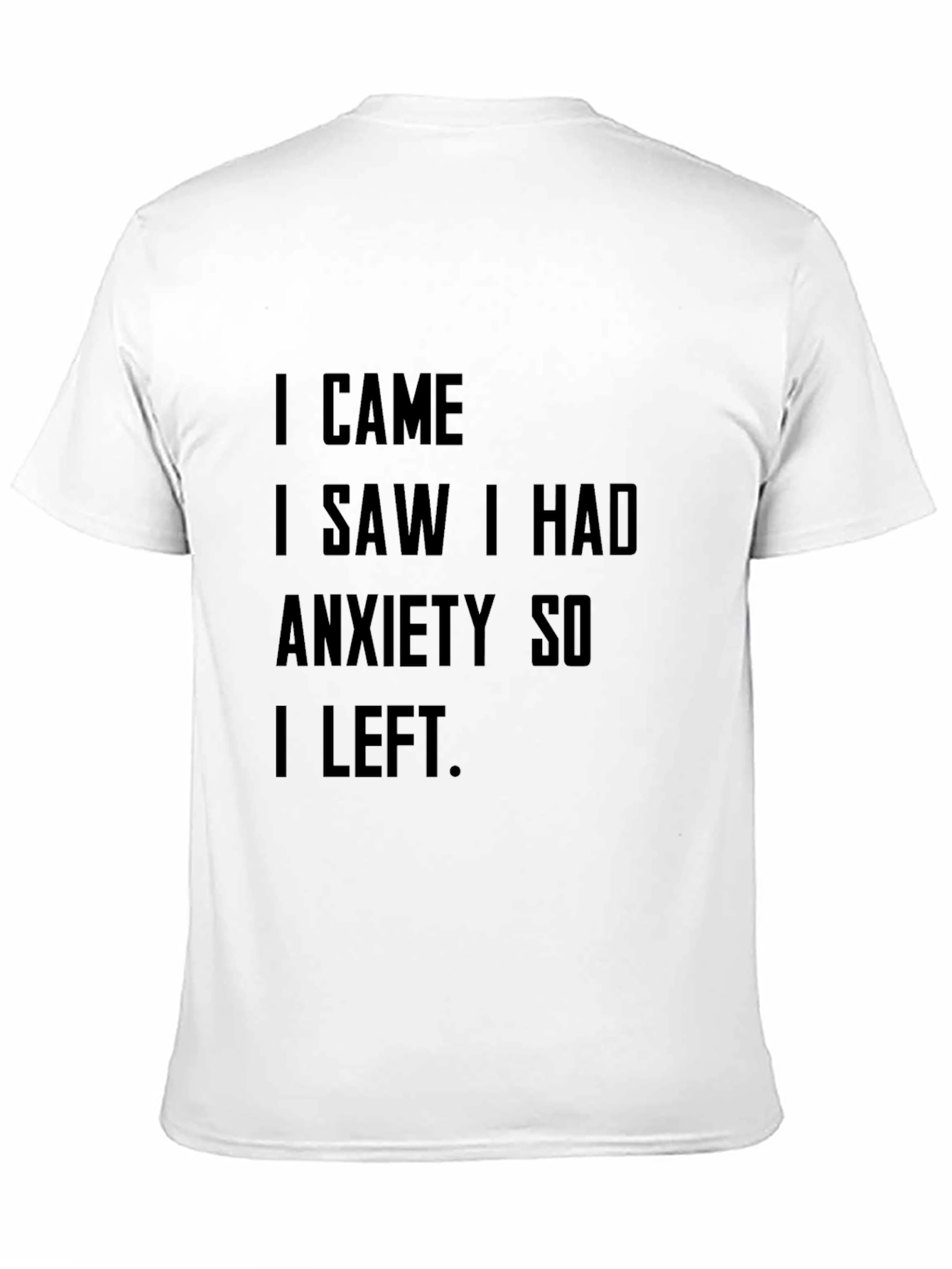 Black Anxiety Humor T-Shirt - "I Came I Saw I Had Anxiety" view 11
