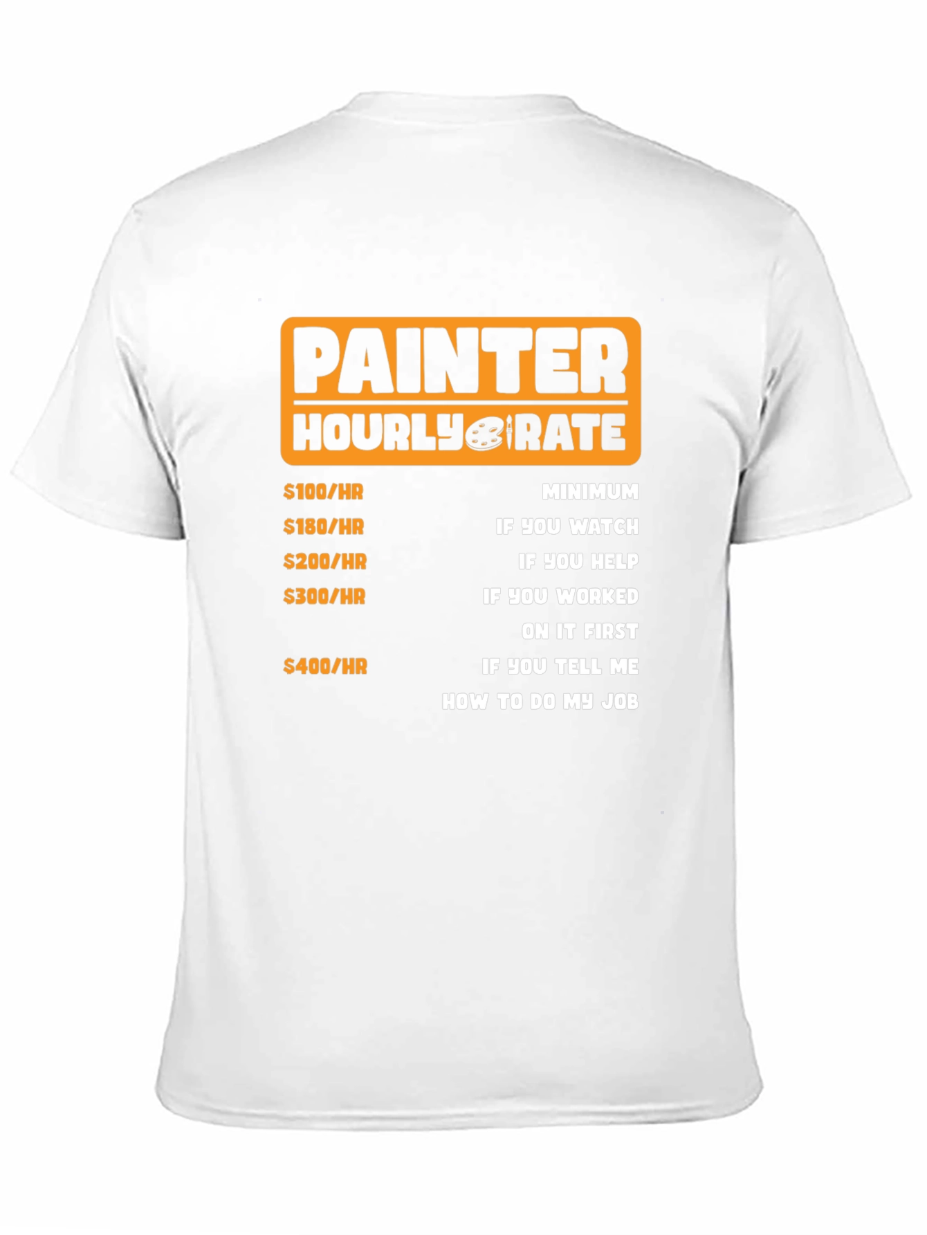 Black Painter Hourly Rate Funny Graphic Tee view 11