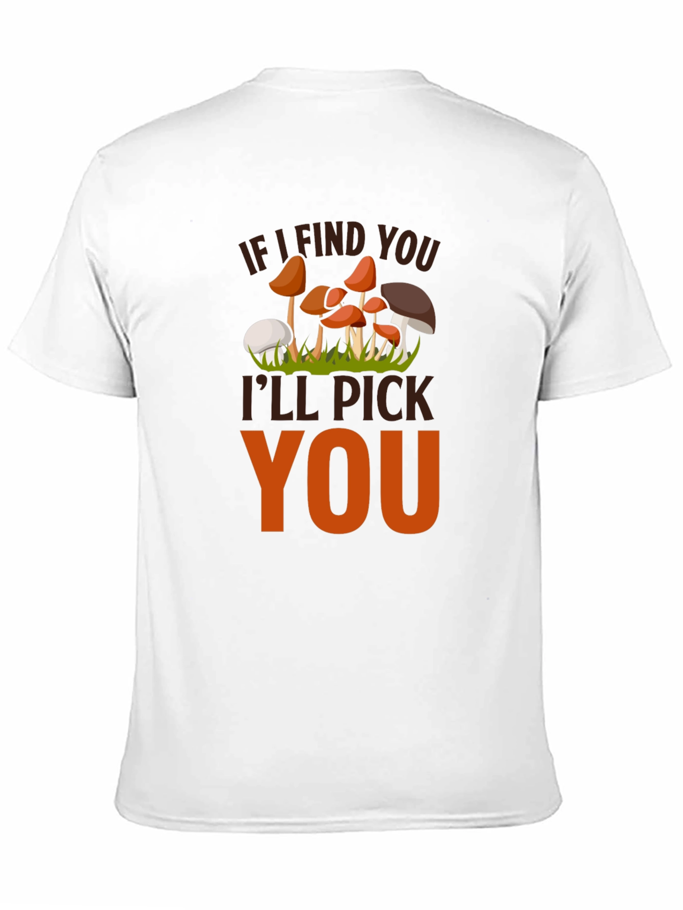 Black Mushroom Lover's T-Shirt - "If I Find You I'll Pick You" view 11