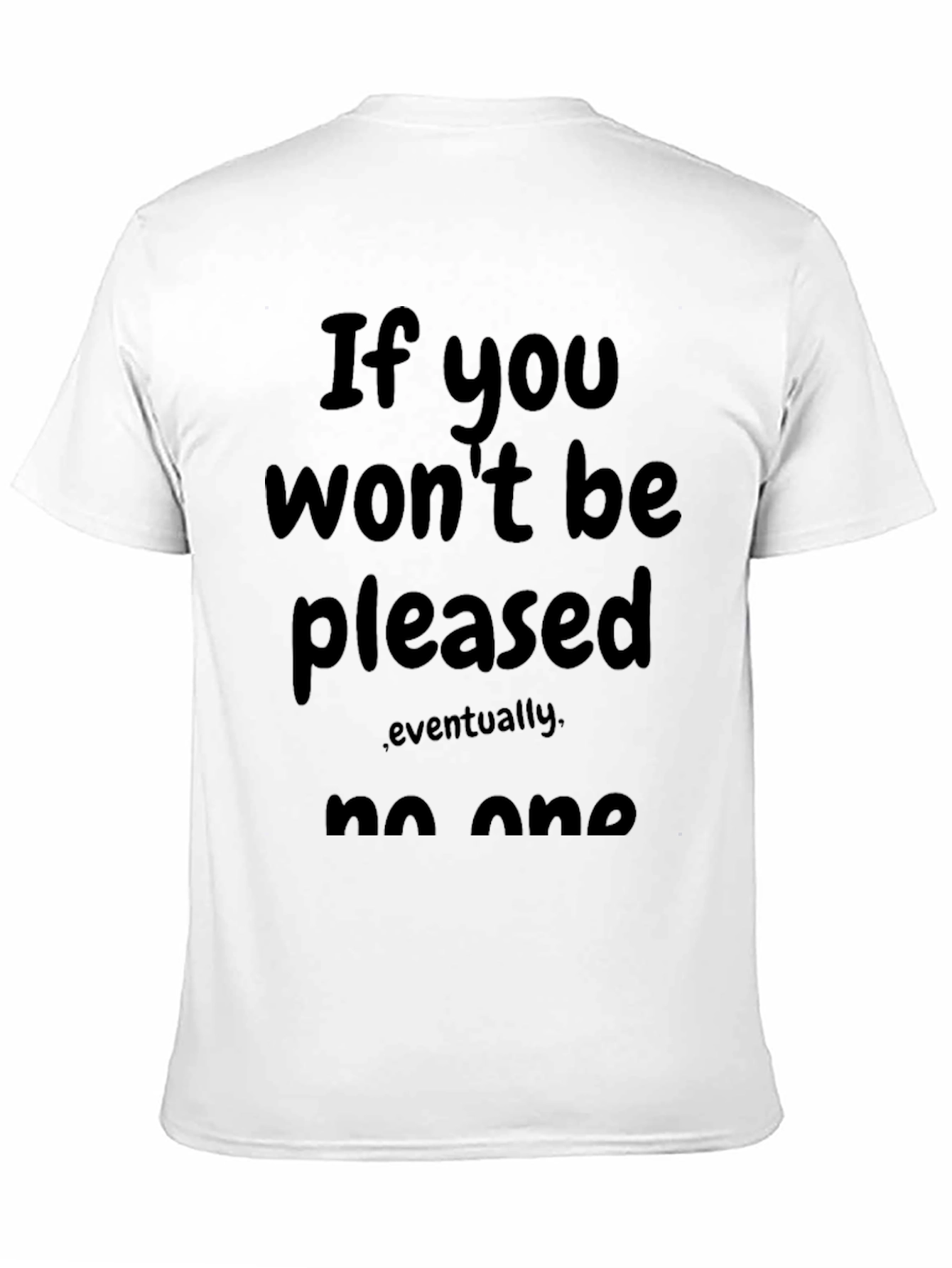 Black Funny Sarcastic Graphic Tee - "If You Won't Be Pleased" view 11