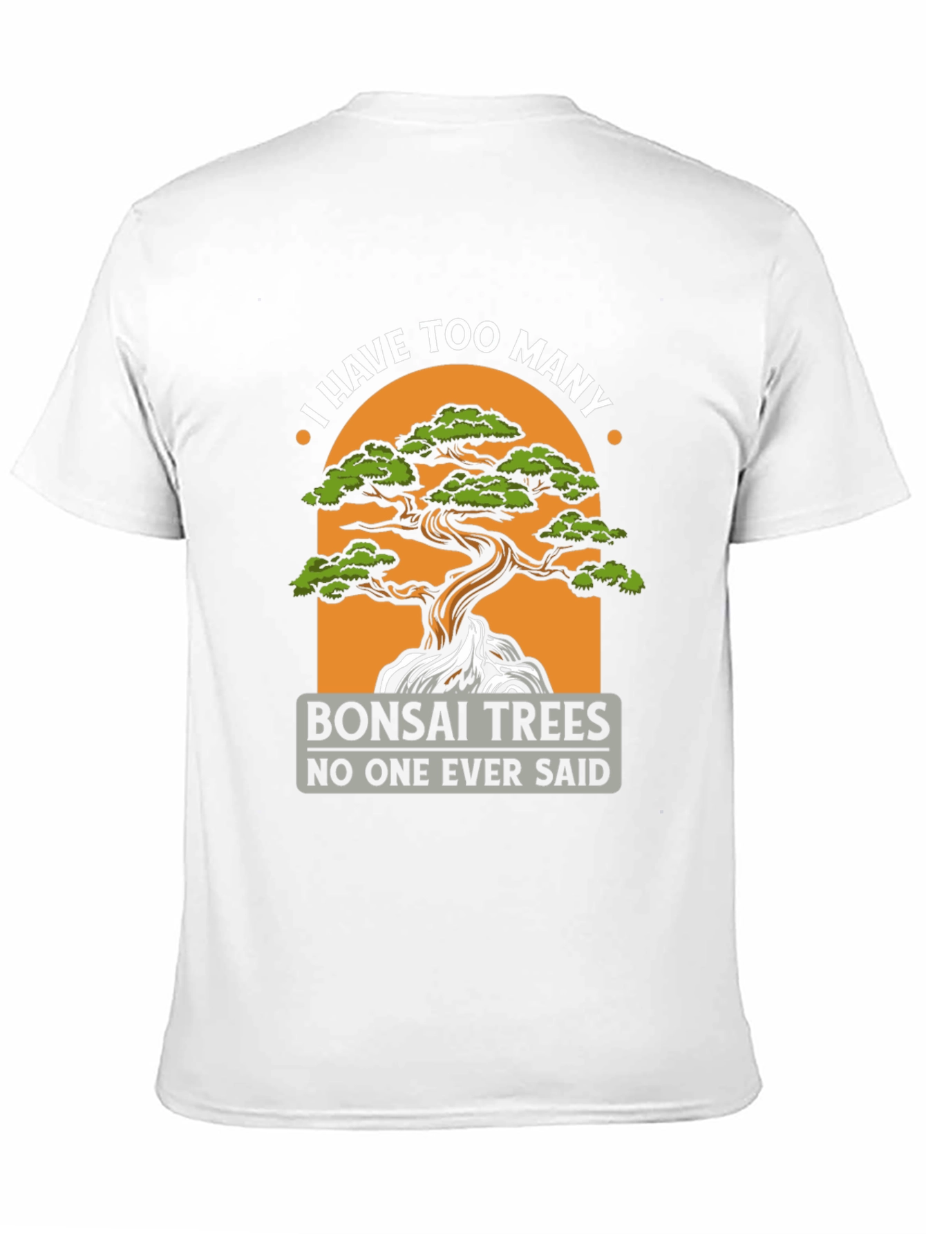 Black Bonsai Trees T-Shirt - 'I Have Too Many' view 11