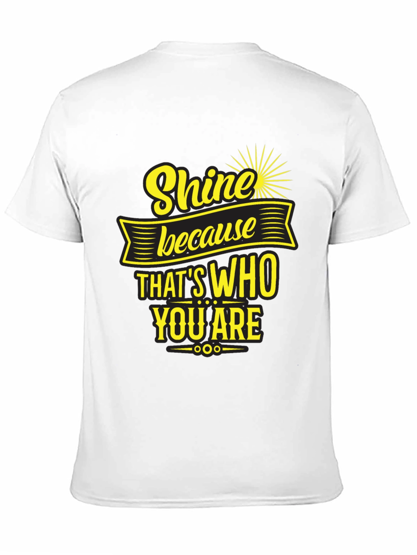 Black Shine Because That's Who You Are T-Shirt view 11