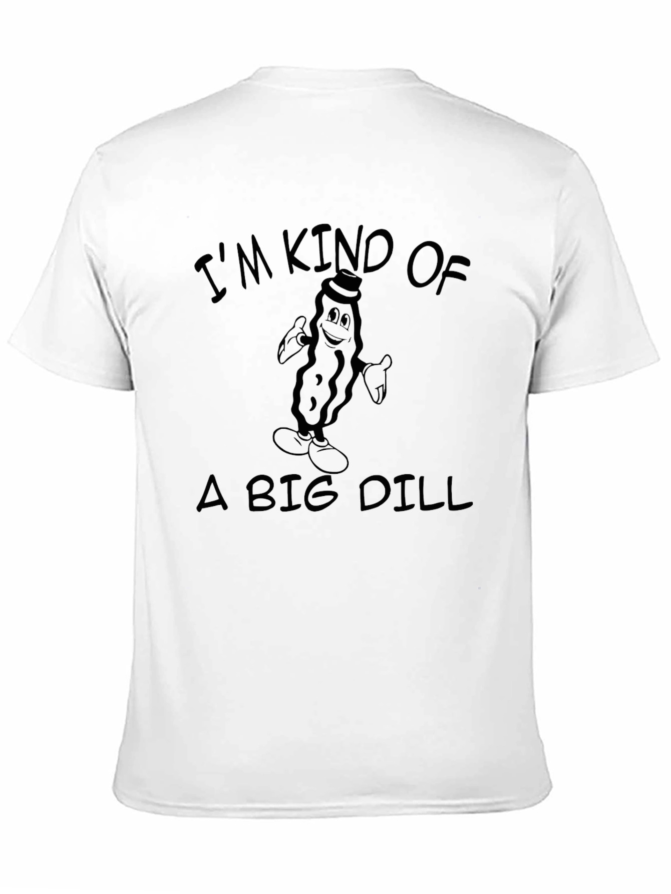 Black I'm Kind Of A Big Dill T-Shirt view 11