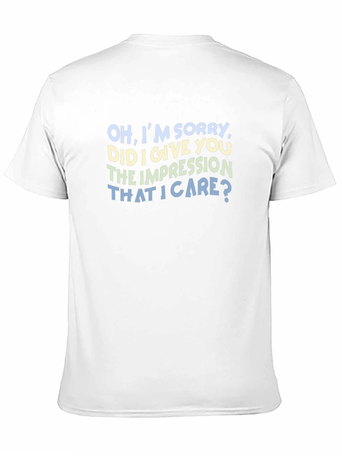 Black Sarcastic Graphic Tee: "Oh, I'm Sorry, Did I Give You The Impression" view 11