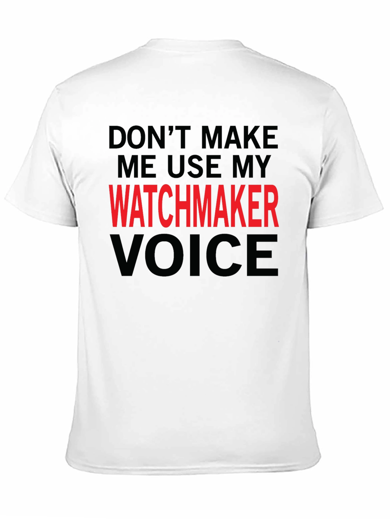 Black Watchmaker Voice T-Shirt - Funny Job Pride Tee view 11