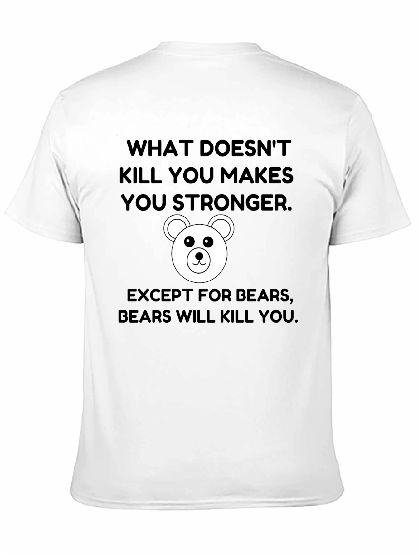 Black Funny Bear T-Shirt: What Doesn't Kill You Makes You Stronger view 11