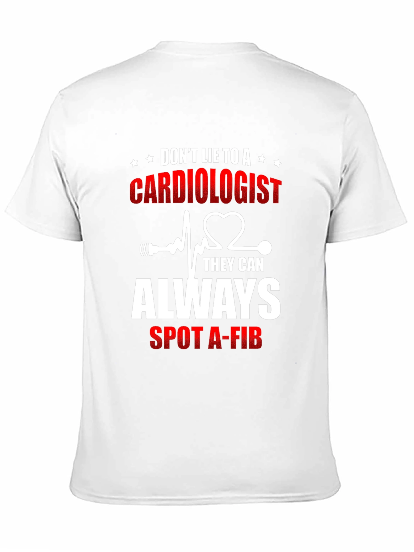 Black Cardiologist T-Shirt: Don't Lie - They Can Spot A-Fib view 11