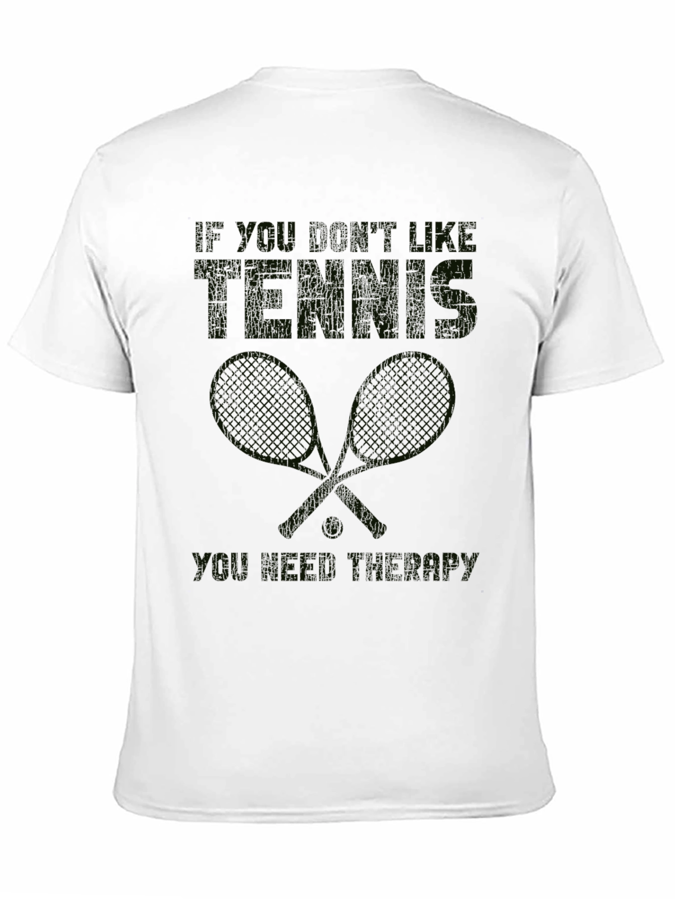 Funny Tennis Graphic Tee - "If You Don't Like Tennis..." - 11