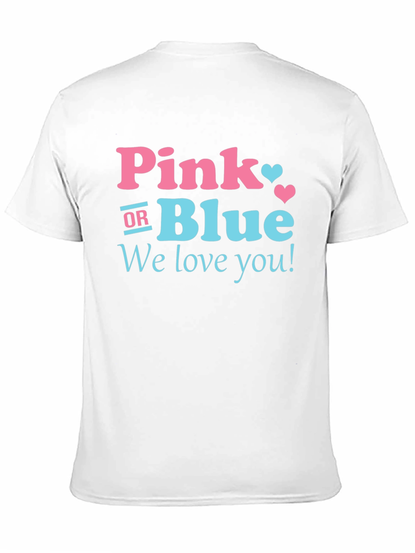 Pink or Blue Gender Reveal T-Shirt - We Love You! - 11
