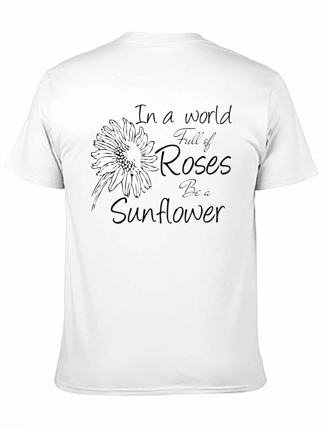 Black In a World of Roses Be a Sunflower T-Shirt view 11