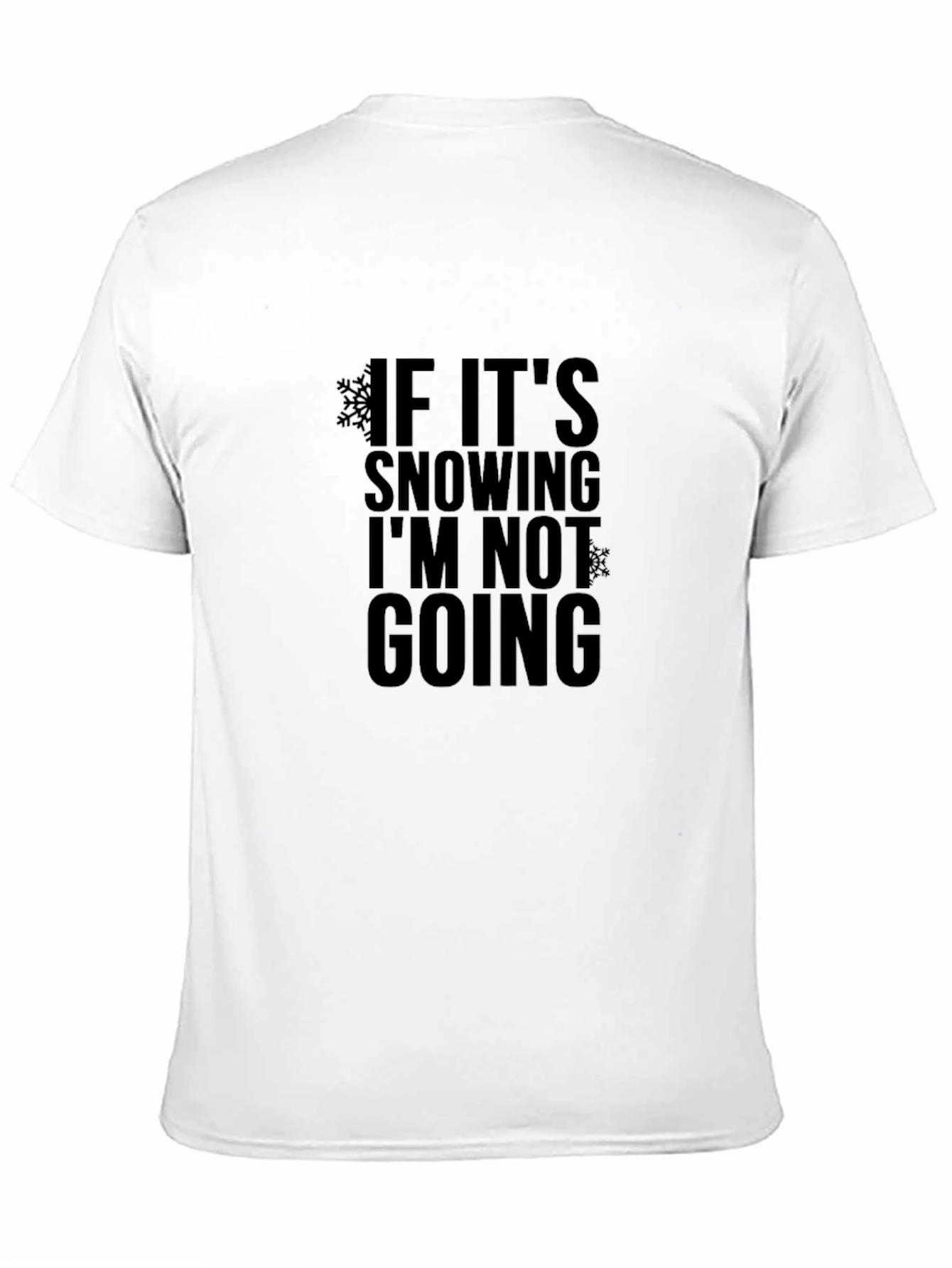 Black Funny Snow Day T-Shirt: If It's Snowing I'm Not Going! view 11