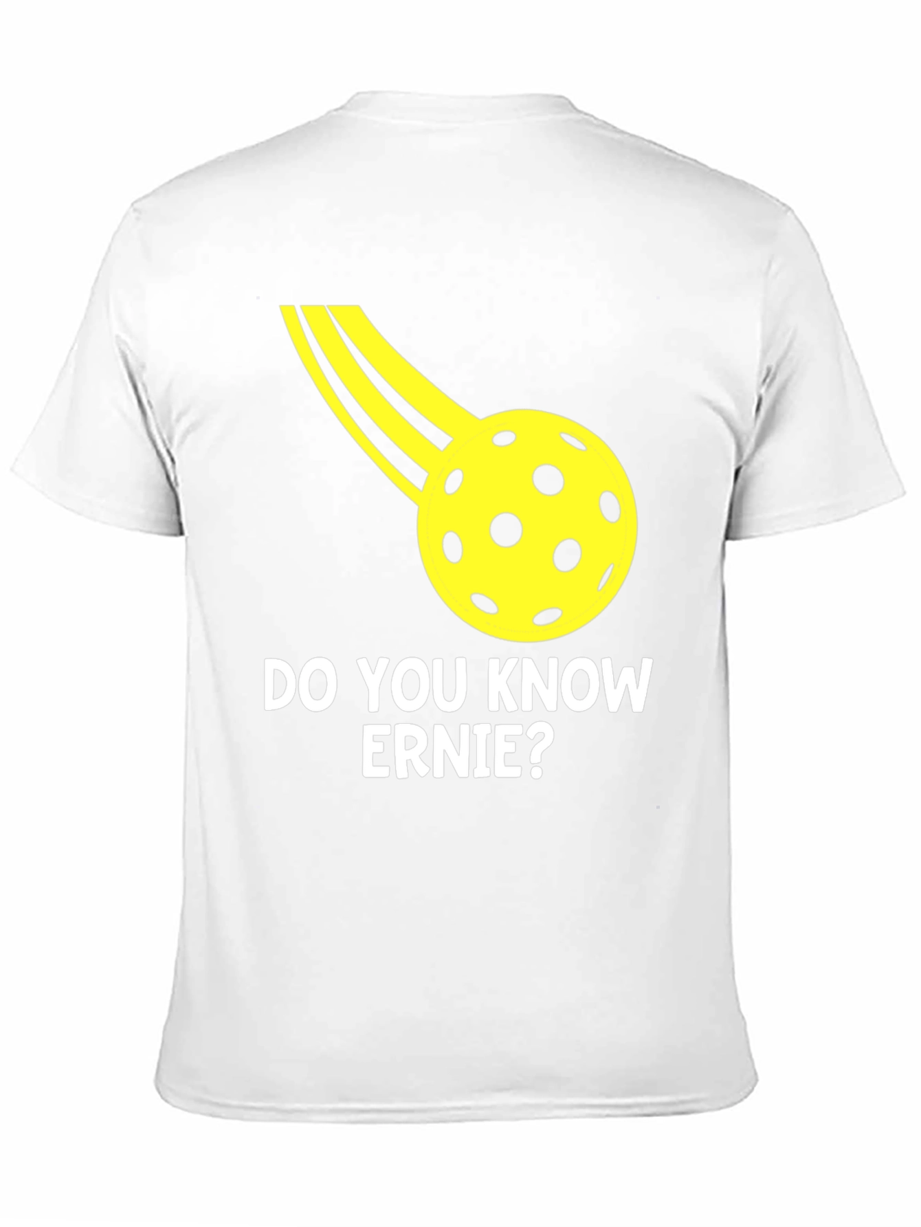Do You Know Ernie? Pickleball T-Shirt - 11