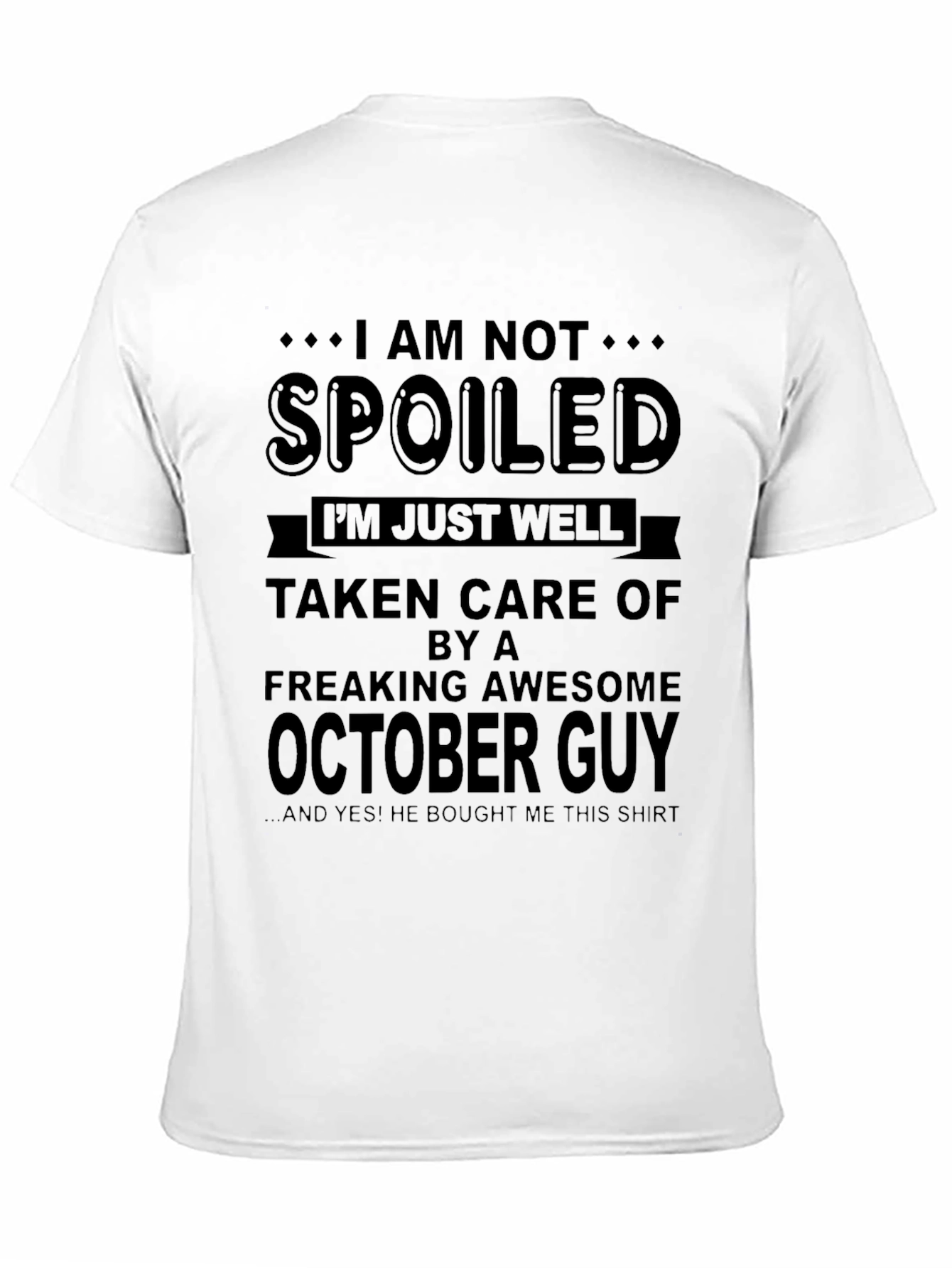 Black I'm Not Spoiled October Guy T-Shirt view 11