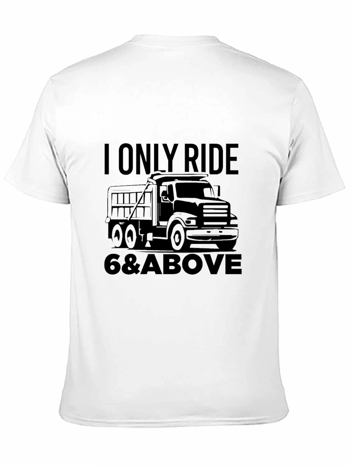 Black I Only Ride 6 & Above Truck Black T-Shirt view 11