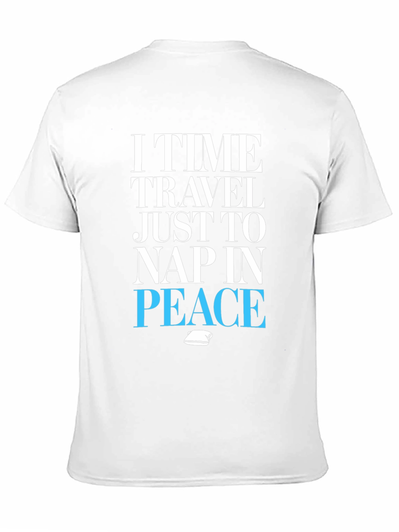 Black I Time Travel Just To Nap In Peace T-Shirt view 11