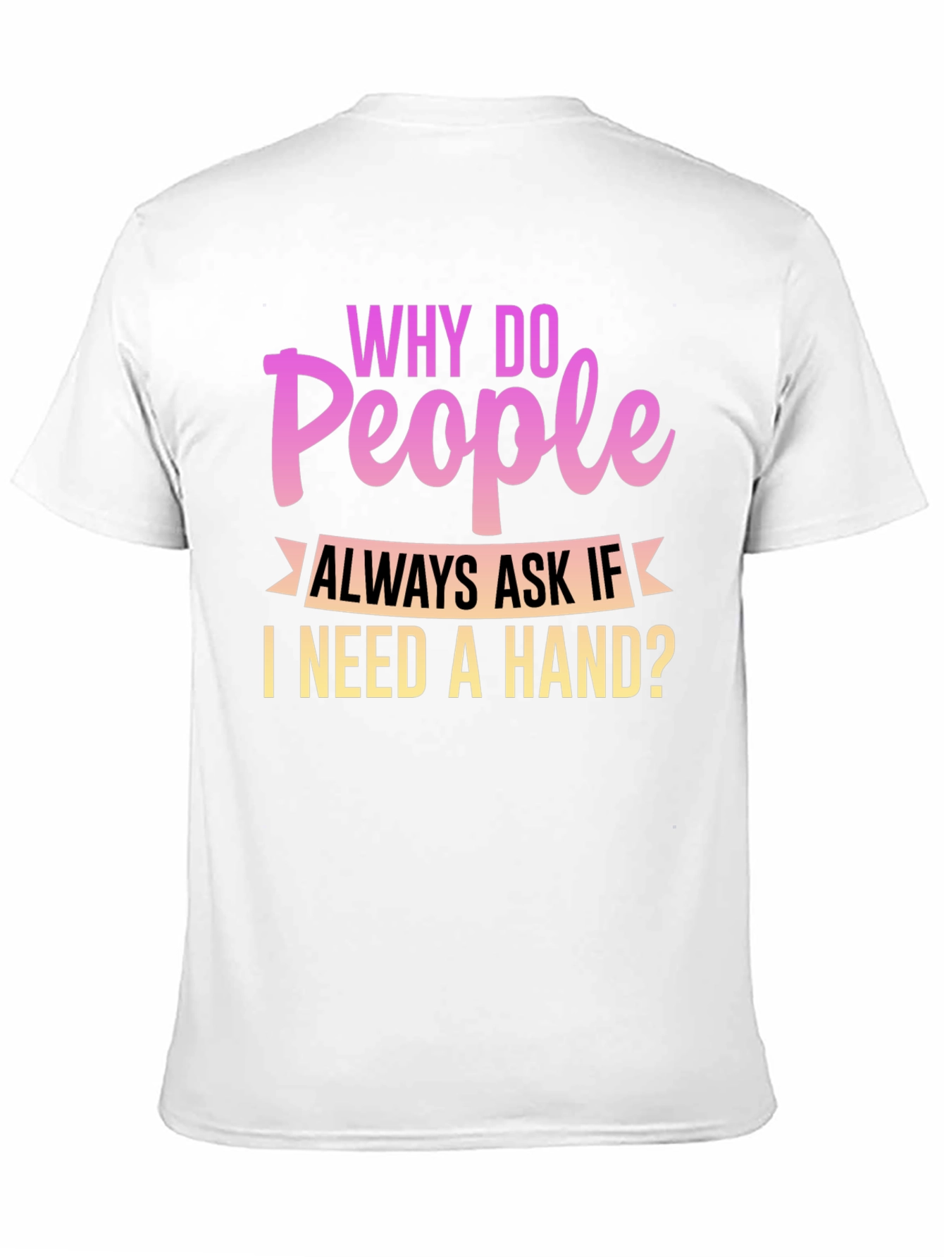 Black Funny Disability T-Shirt - Why Do People Ask If I Need a Hand view 11