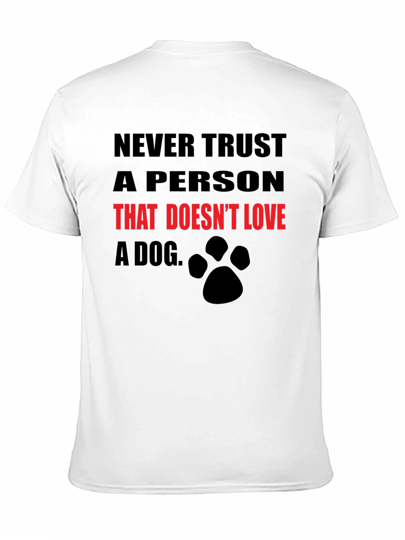 Black Never Trust a Person That Doesn't Love a Dog T-Shirt view 11