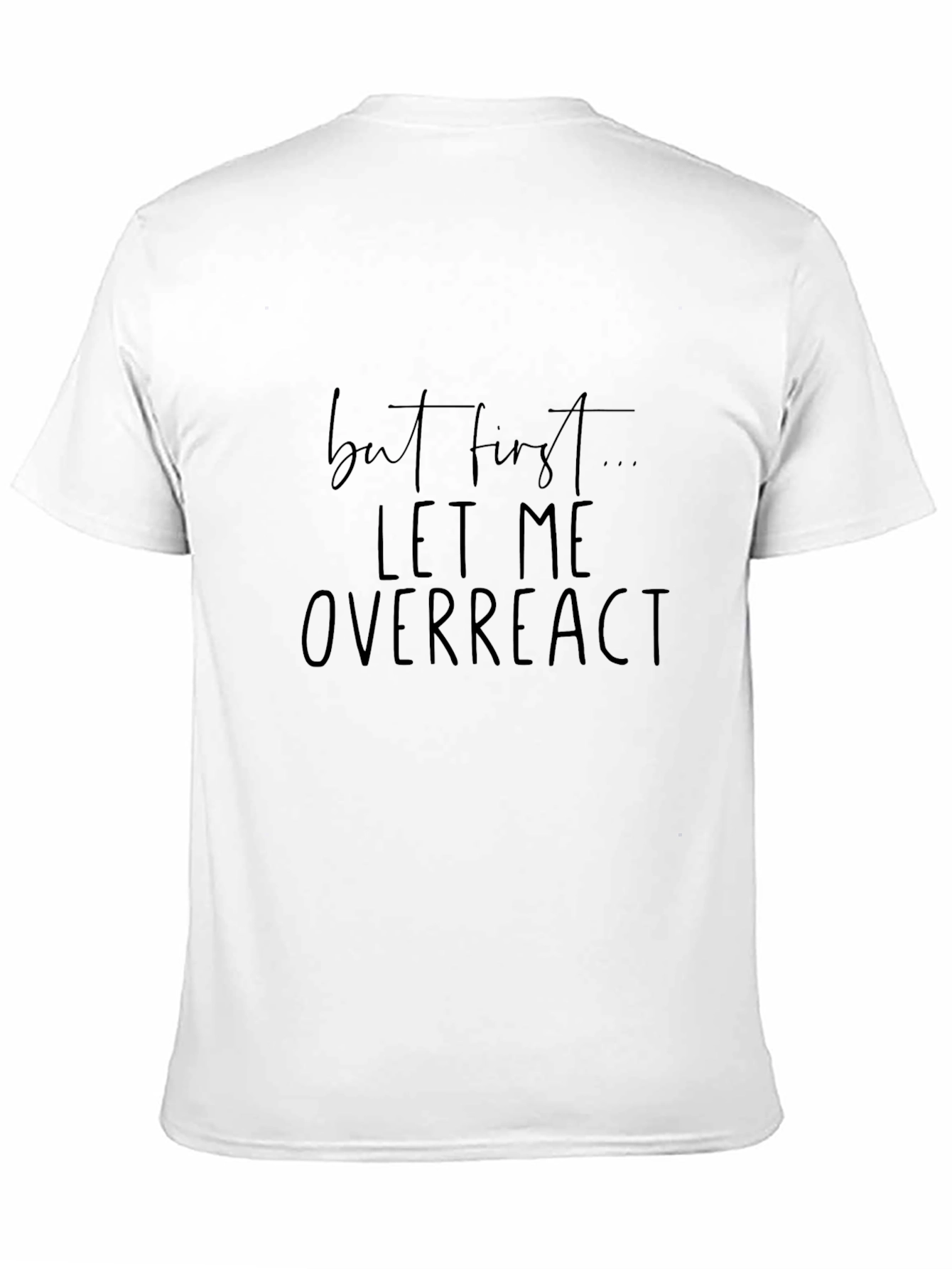 Black Funny "Let Me Overreact" Black T-Shirt view 11