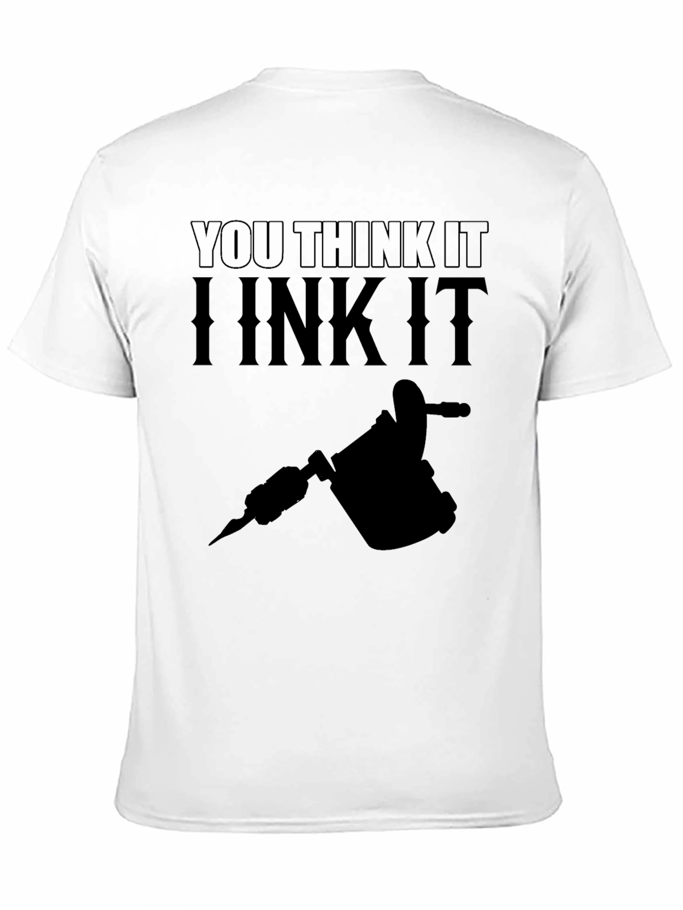 Black You Think It, I Ink It Tattoo Artist Black T-Shirt view 11