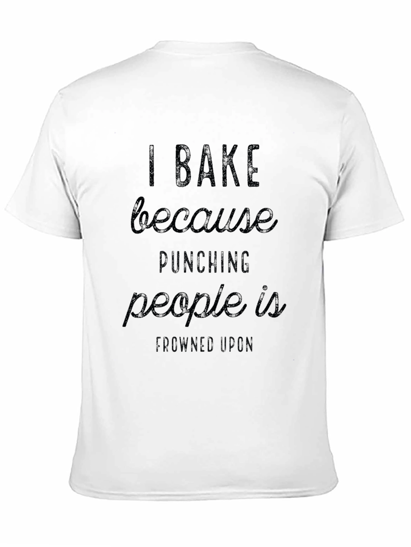 Black I Bake Because Punching People Is Frowned Upon Black T-Shirt view 11