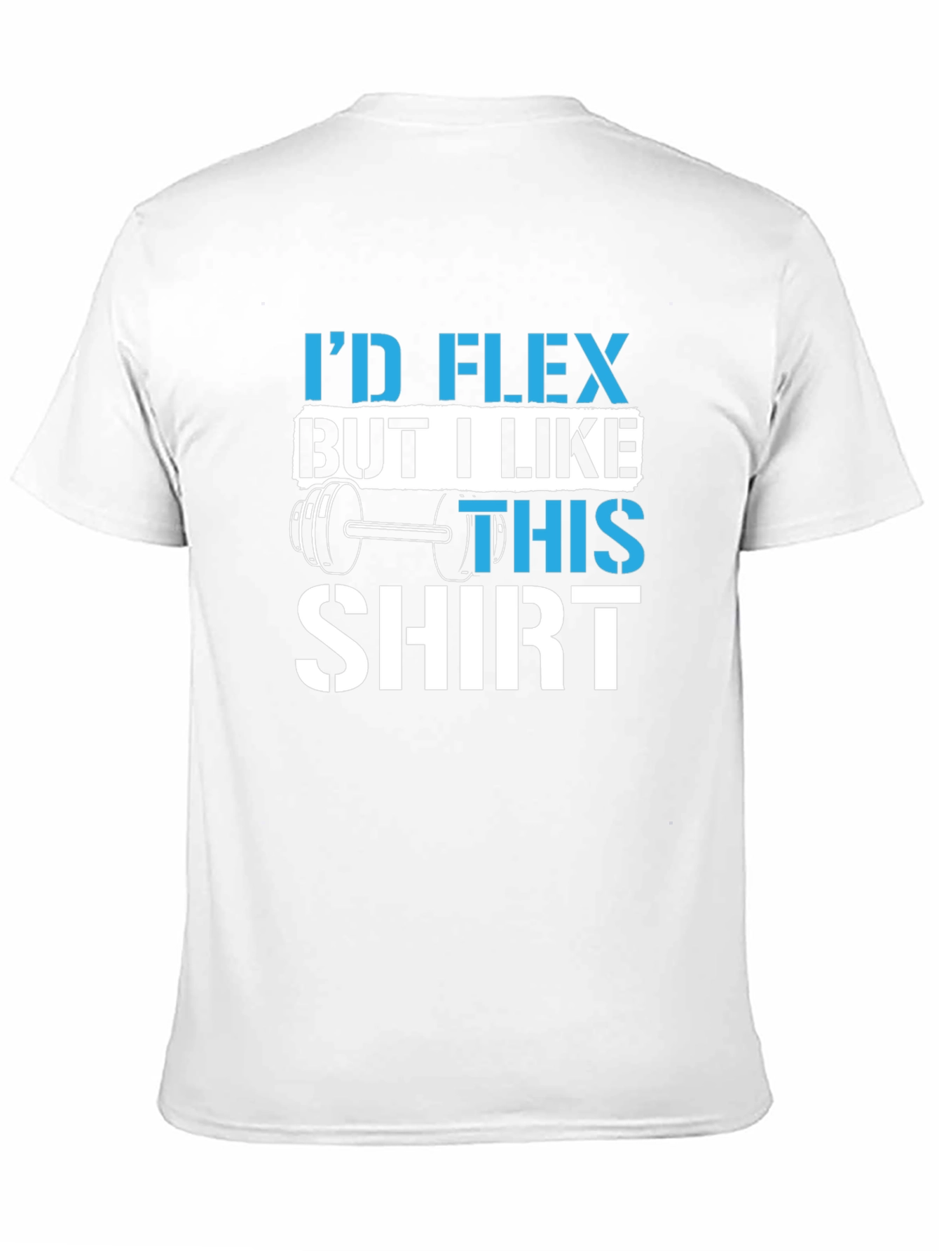 Black I'd Flex But I Like This Shirt Gym Workout T-Shirt view 11