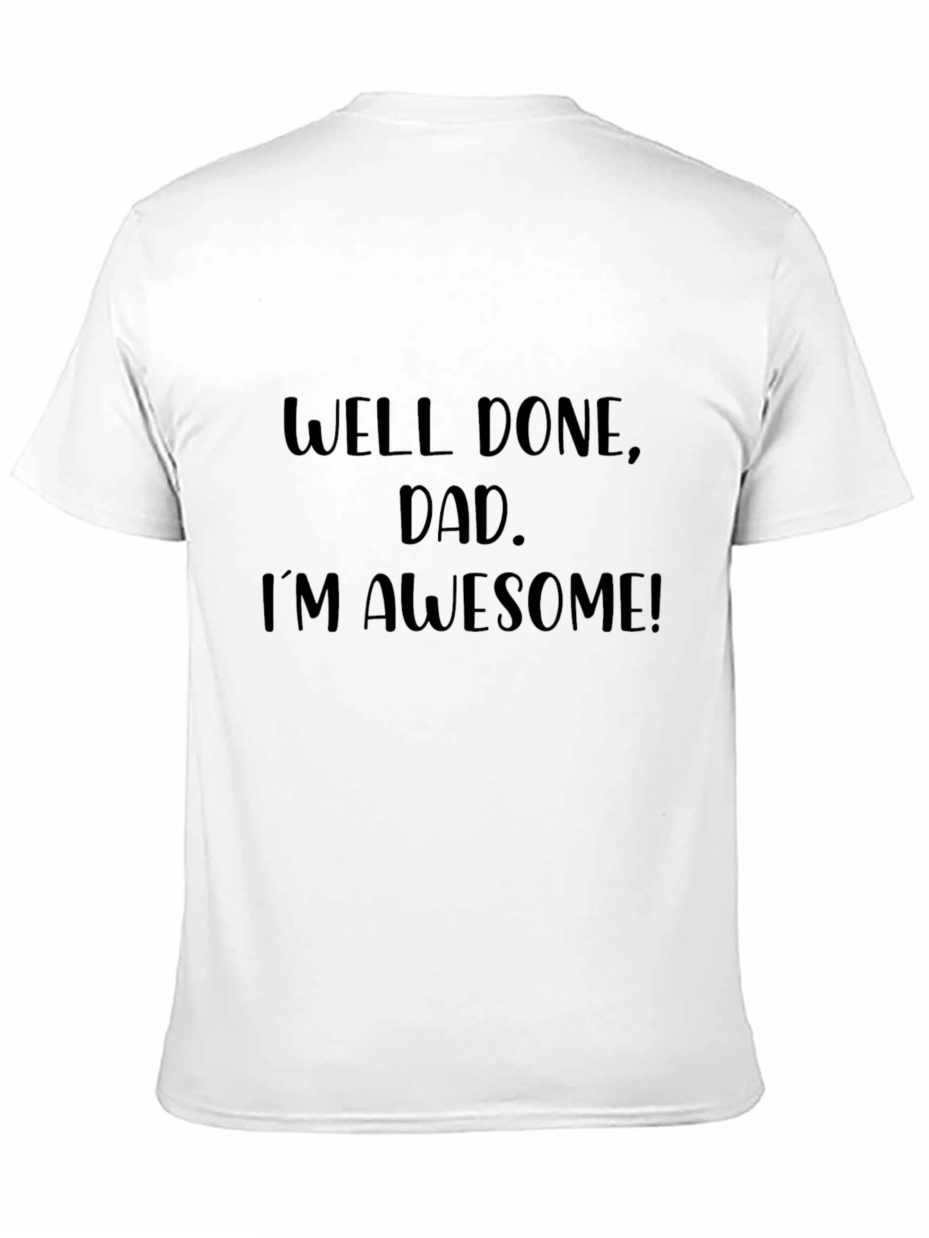 Black Well Done Dad I'm Awesome Black T-Shirt view 11