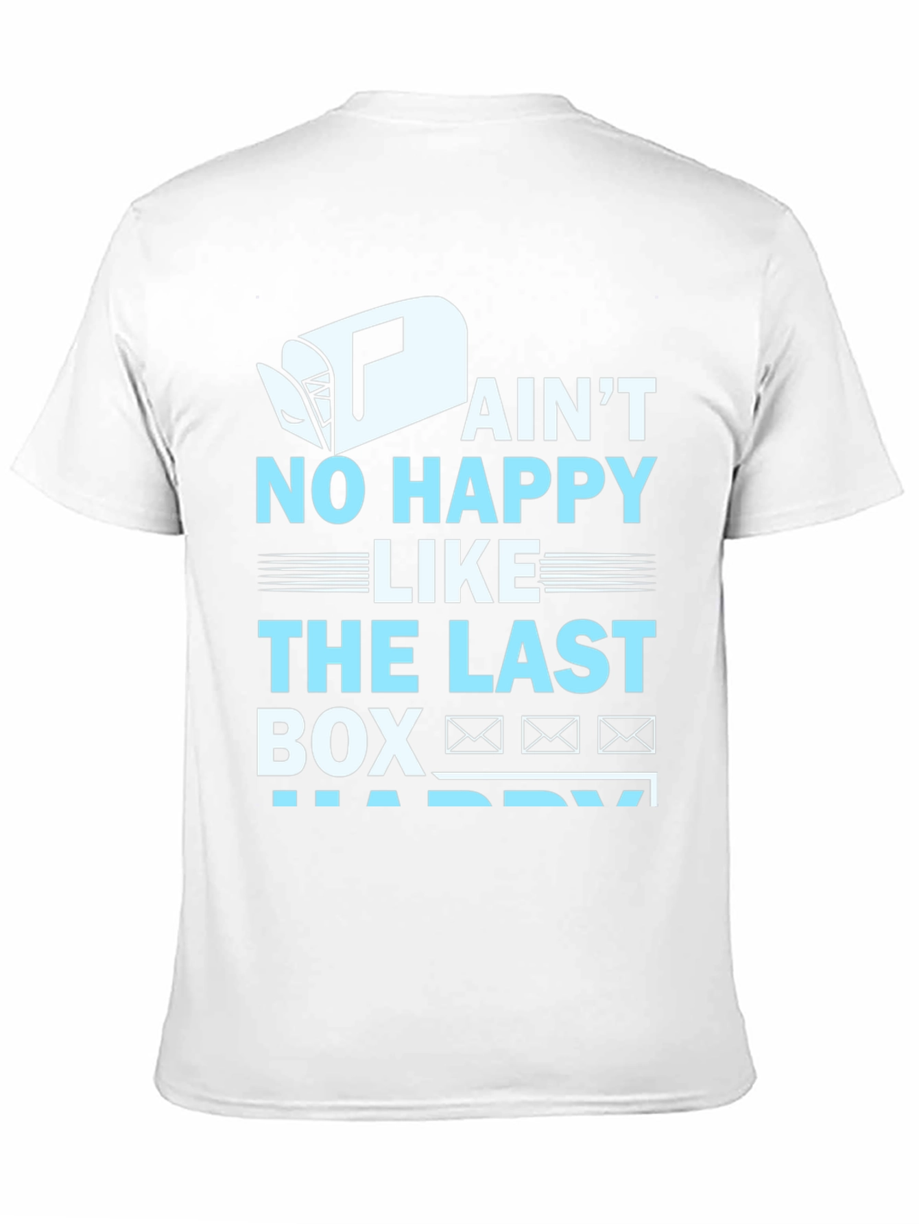 Ain't No Happy Like Last Box T-Shirt - 11