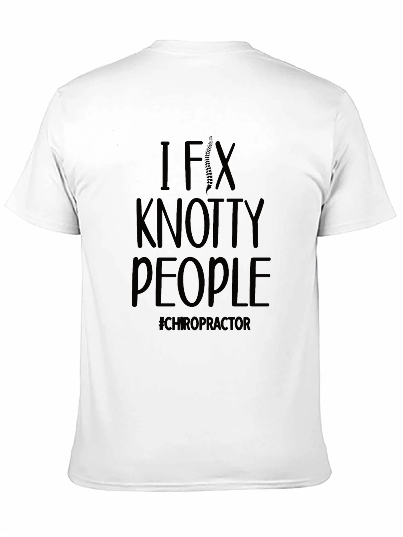 I Fix Knotty People Chiropractor T-Shirt - 11