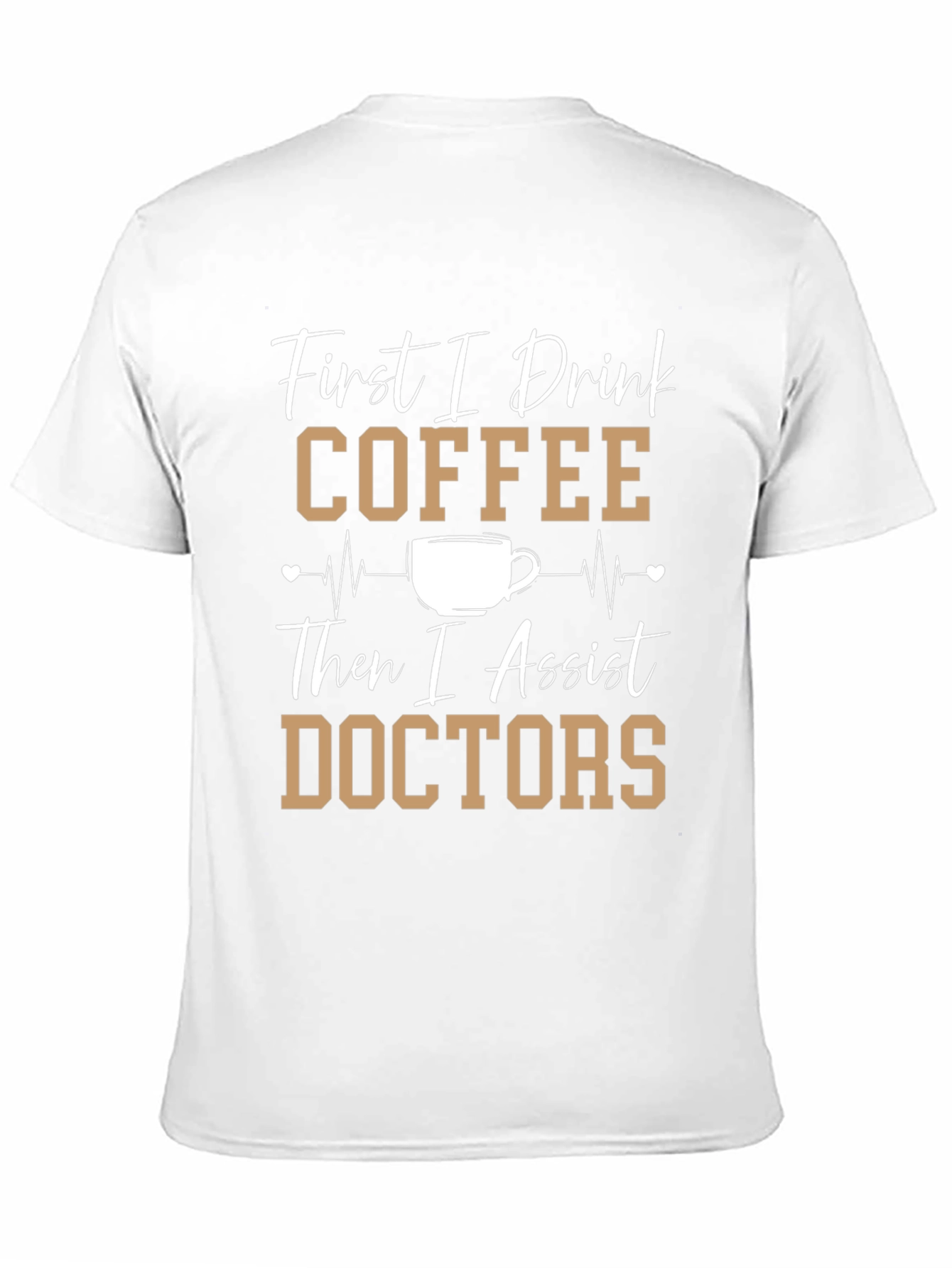 Coffee Then Doctors Graphic T-Shirt - 11