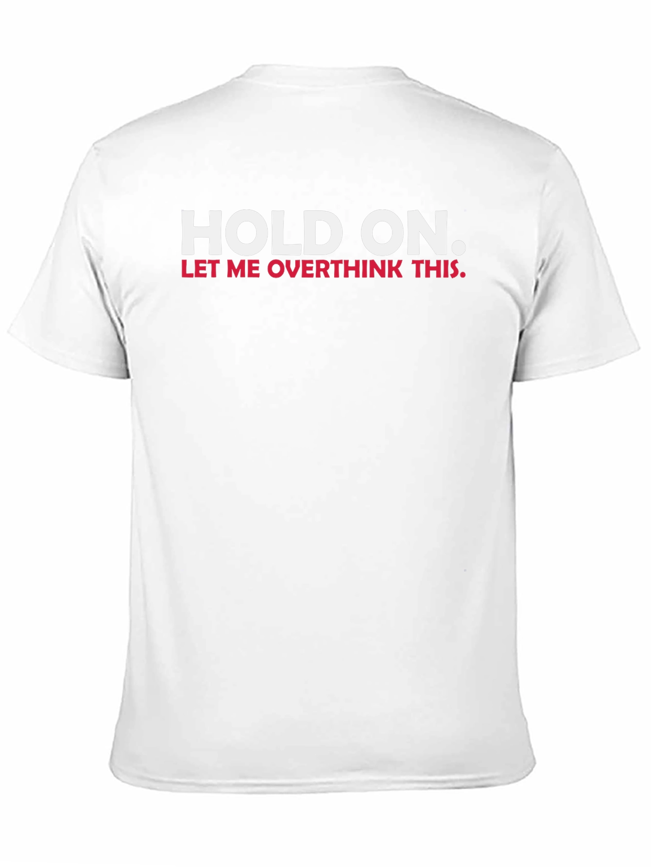 Black Hold On, Let Me Overthink This T-Shirt view 11
