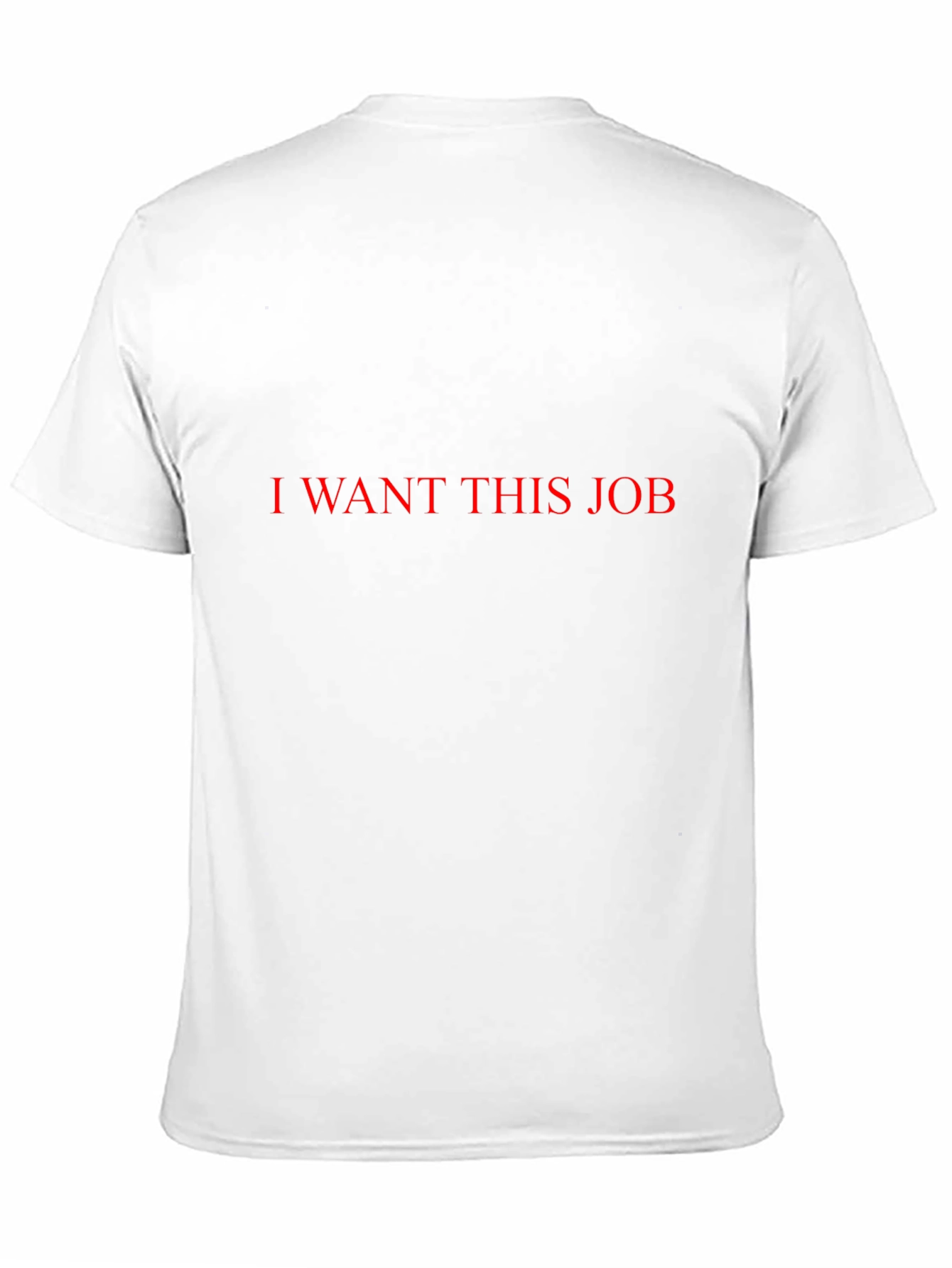 Black I Want This Job T-Shirt - Bold Statement Tee view 11