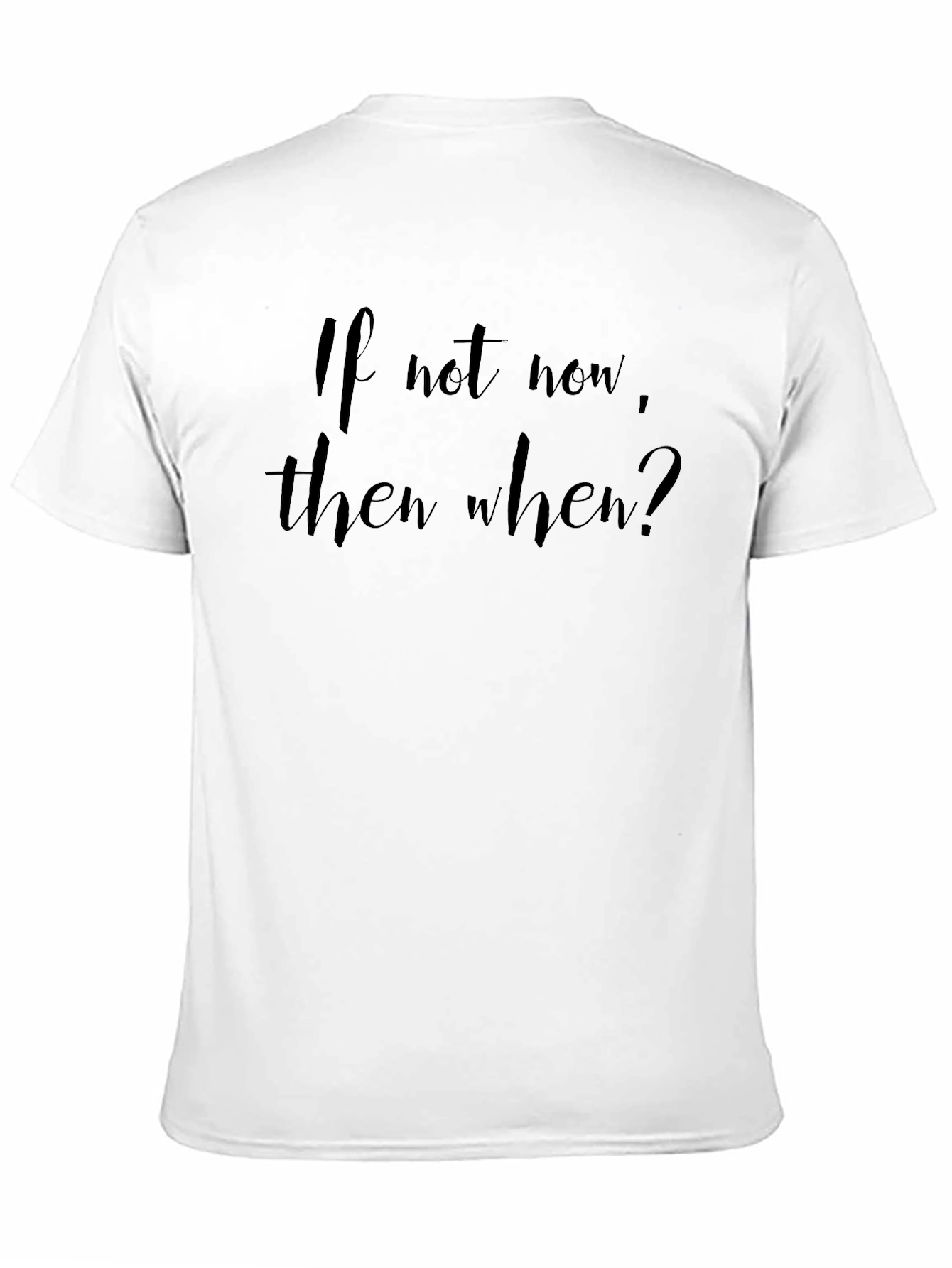 Black If Not Now, When? Black T-Shirt view 11