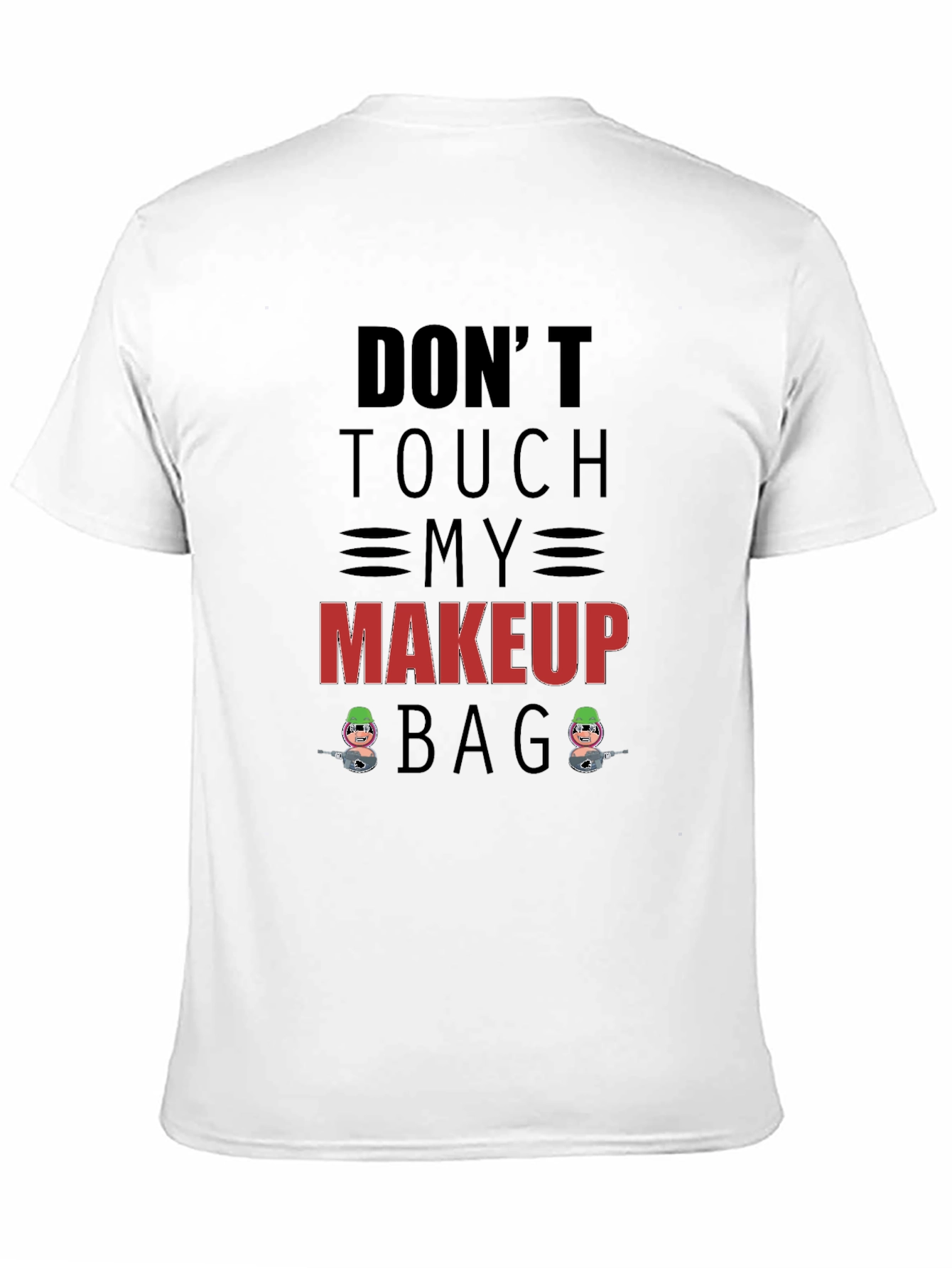 Black Don't Touch My Makeup Bag Graphic T-Shirt view 11