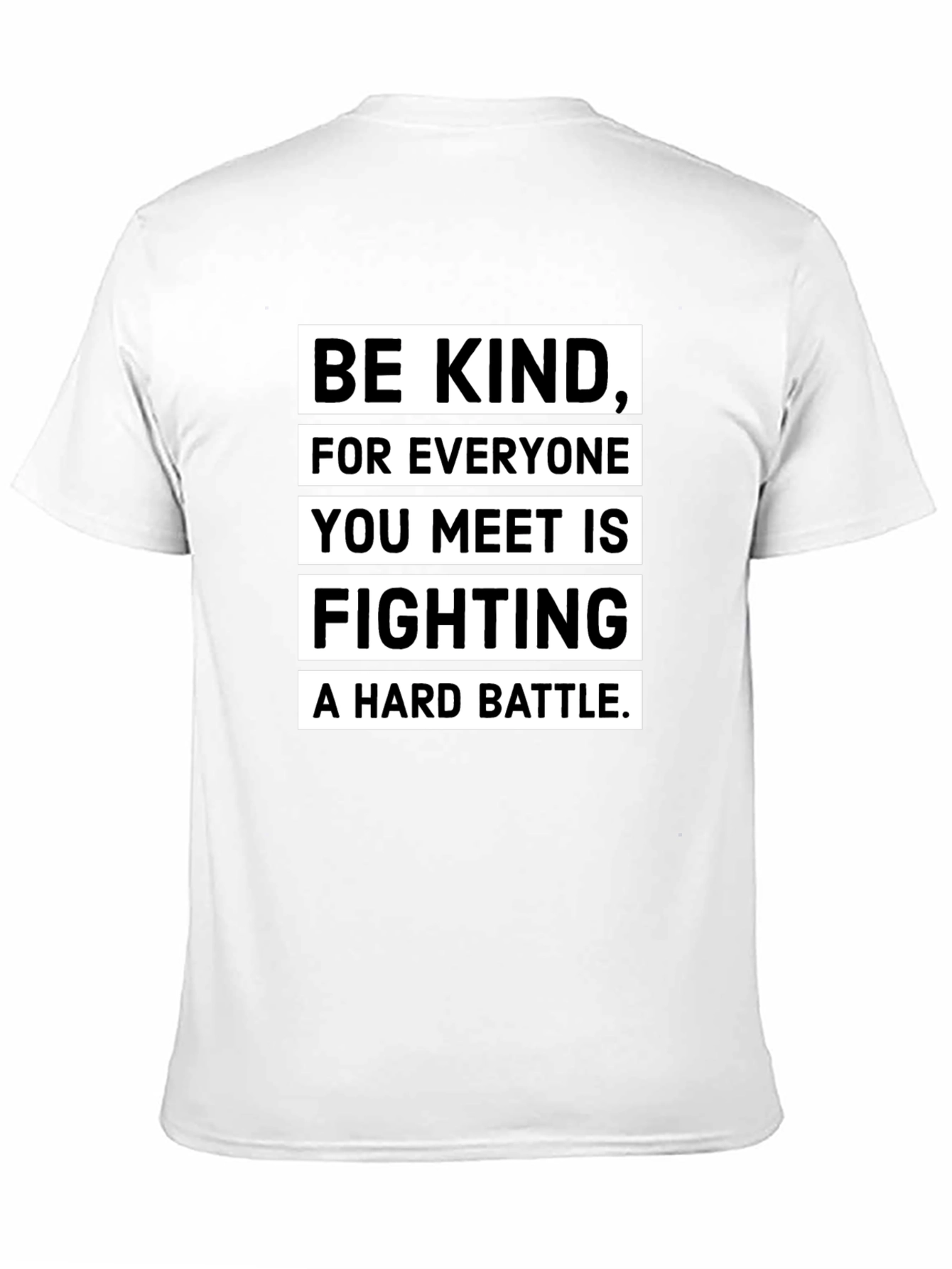 Black Be Kind T-Shirt: Everyone Fights a Hard Battle view 11