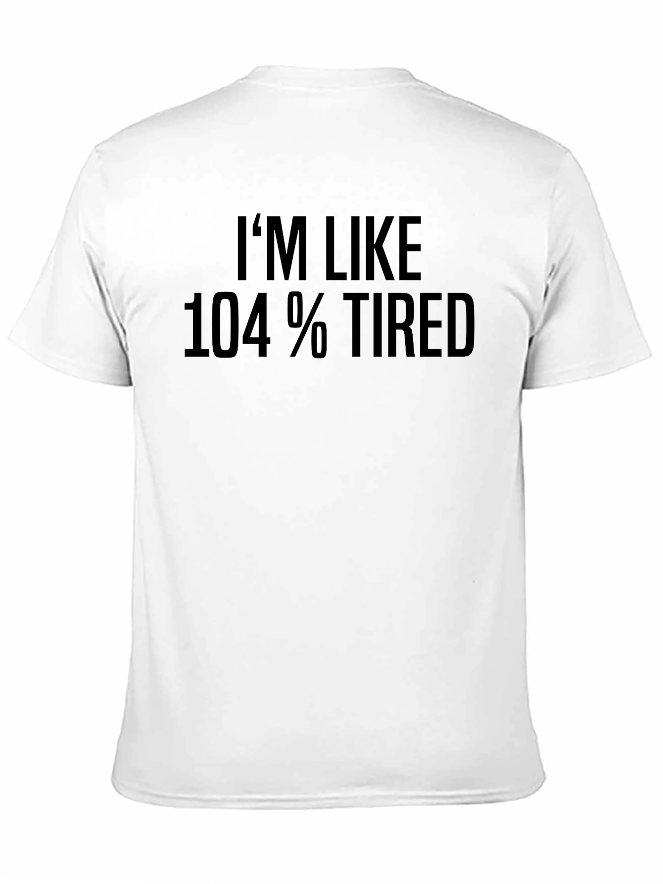 Black I'm Like 104% Tired Graphic T-Shirt view 11