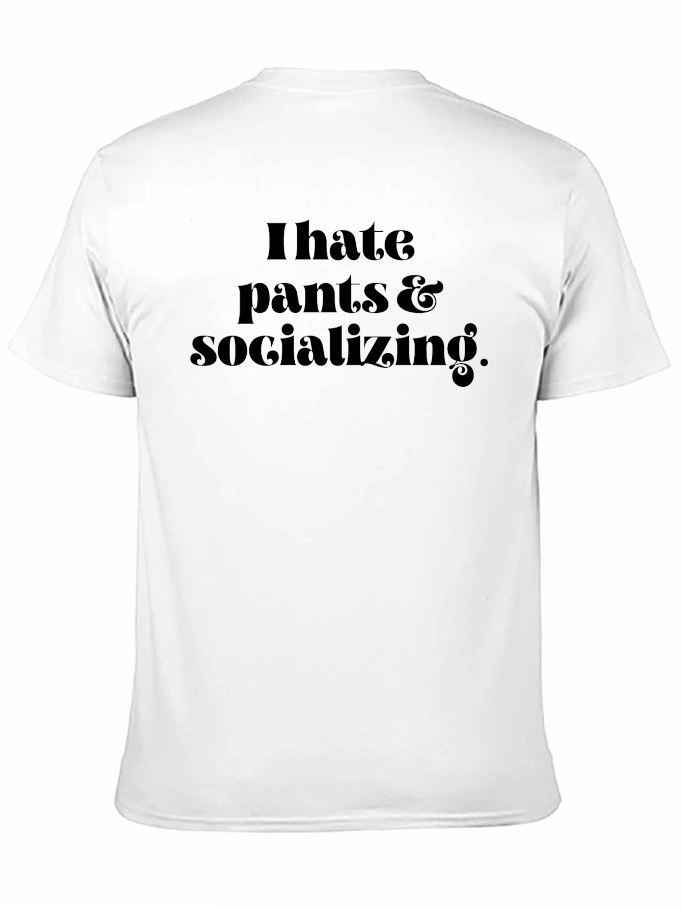 Black I Hate Pants & Socializing Black Graphic T-Shirt view 11